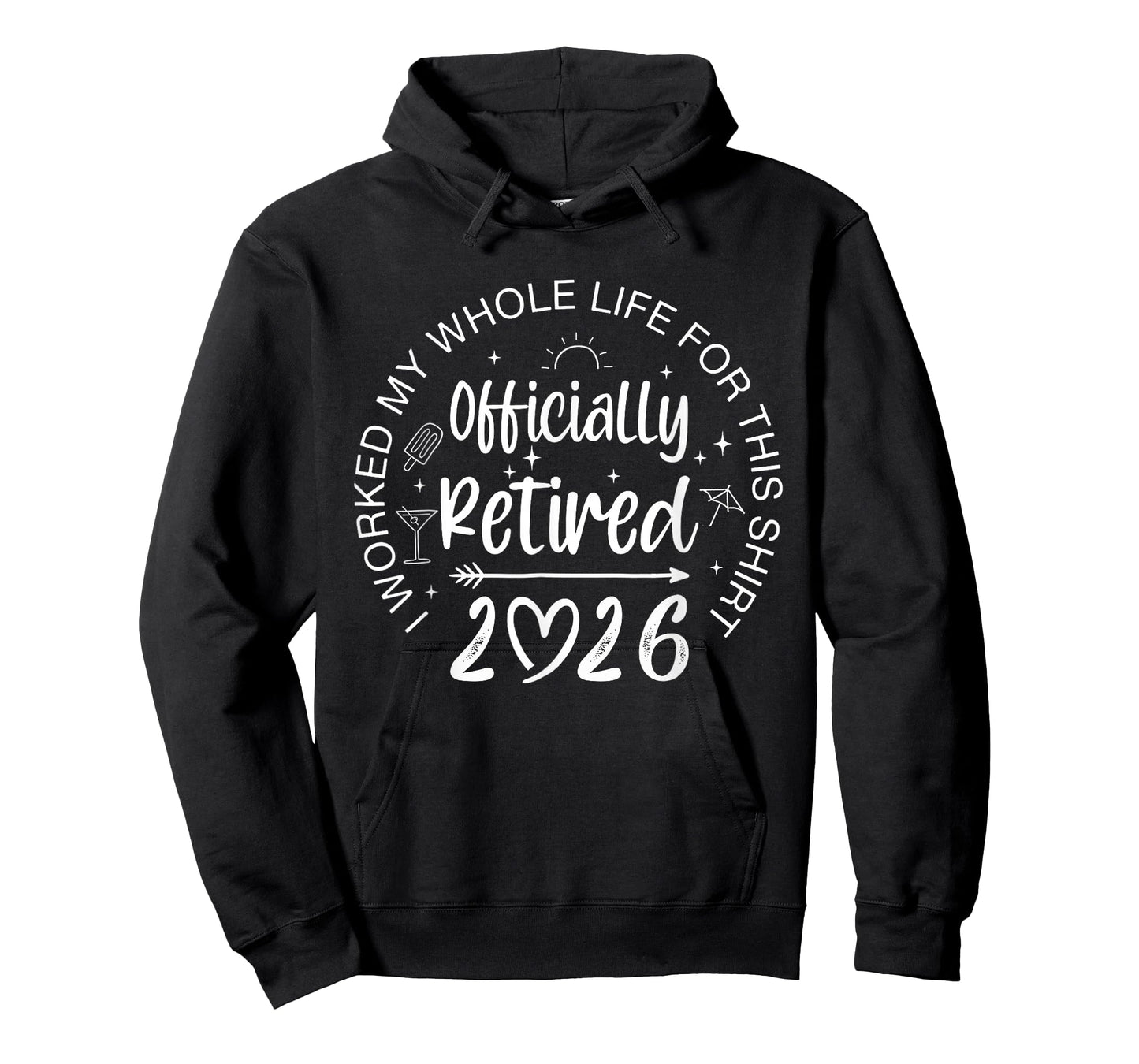 Officially Retired 2026 I Worked My Whole Life Retirement T-Shirt