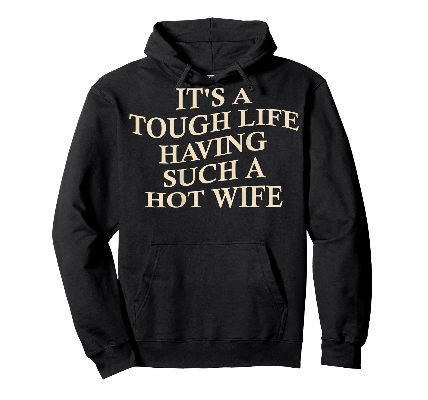 It's A Tough Life Having Such A Hot Wife Funny Husband T-Shirt
