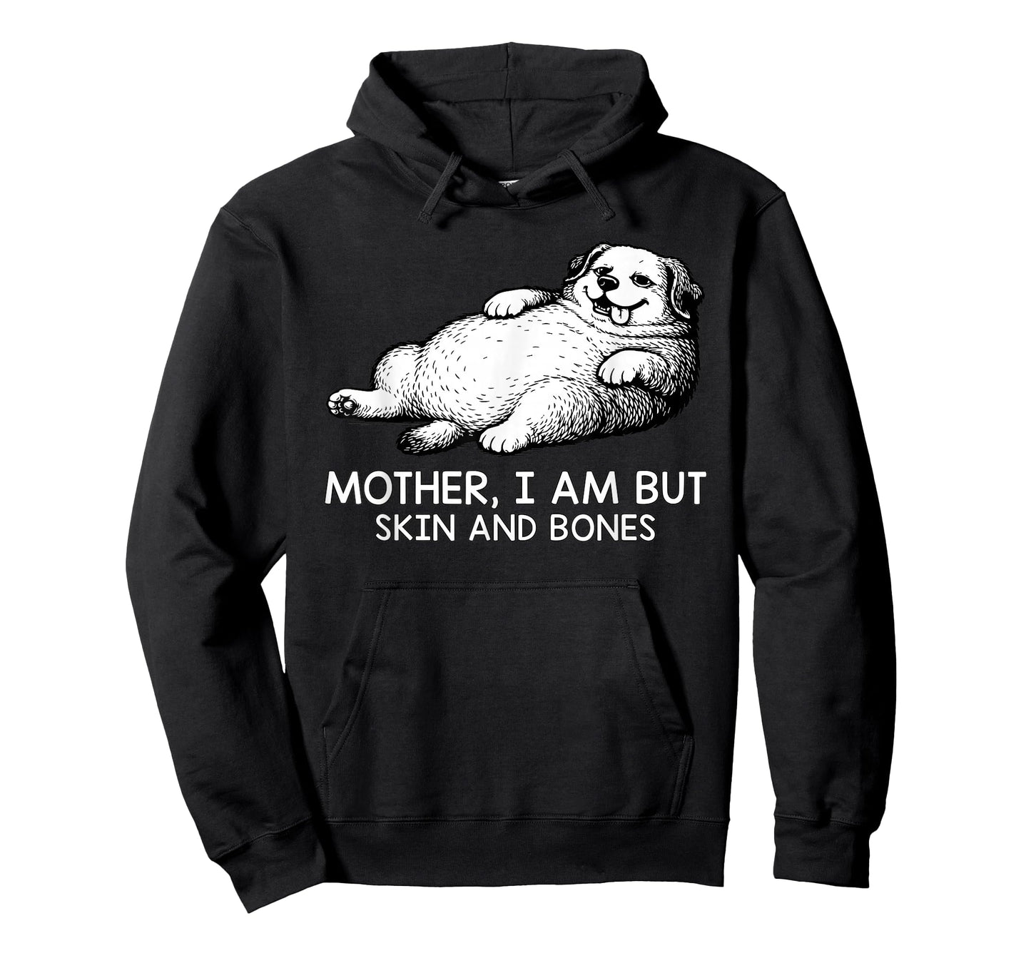 Mother I Am But Skin and Bones Funny Dog Lovers Men Women T-Shirt