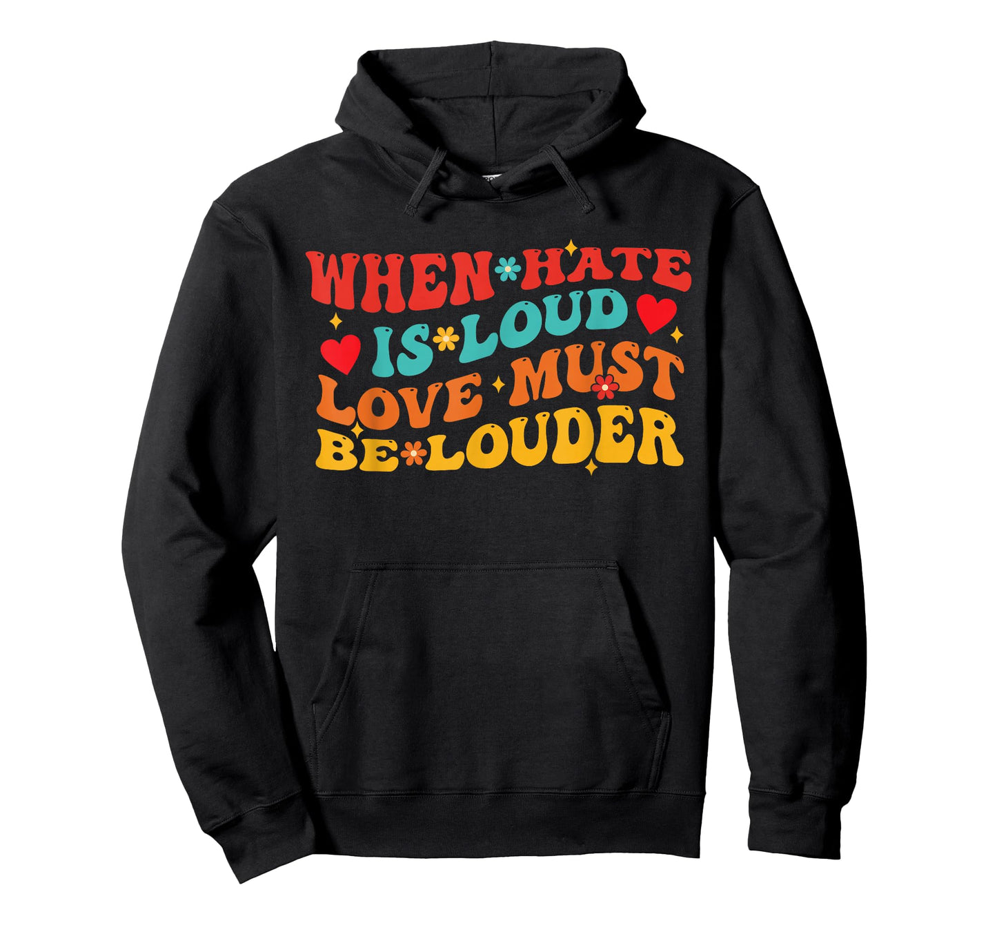 When Hate is Loud Love Must Be Louder Funny Quote T-Shirt