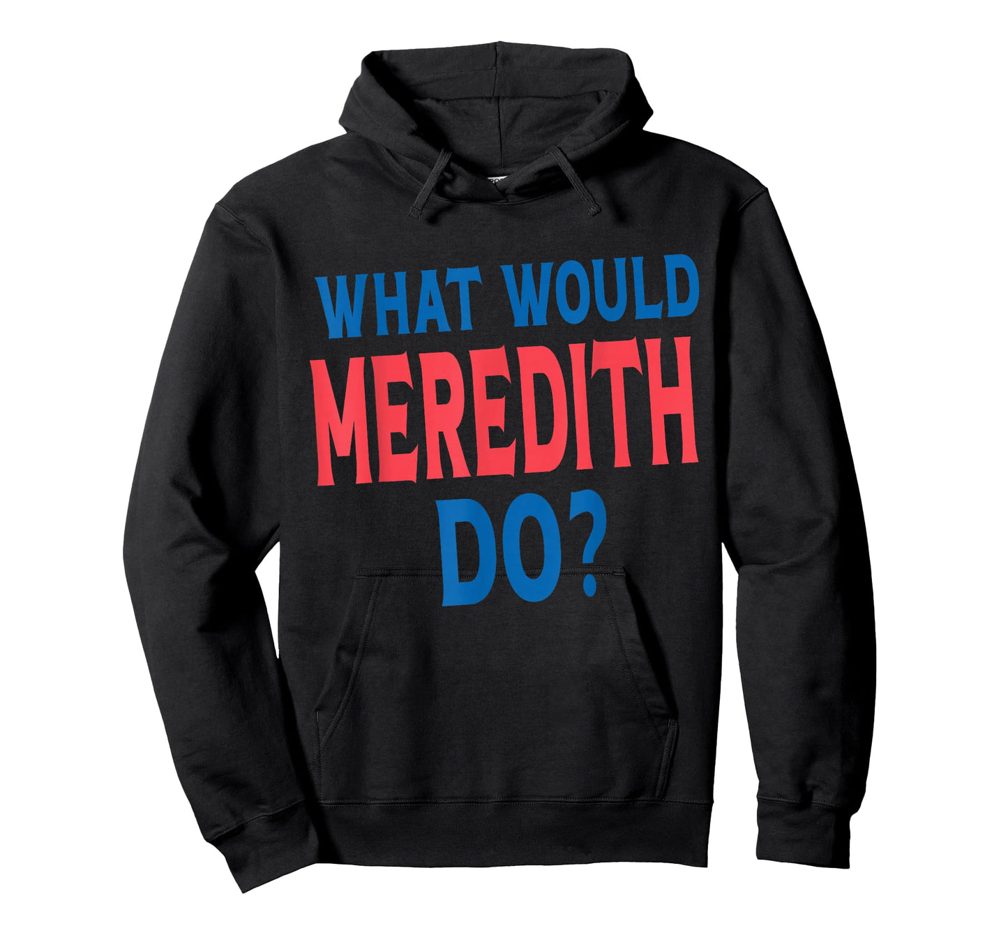 What Would Meredith Do Name First Name Funny Meredith T-Shirt