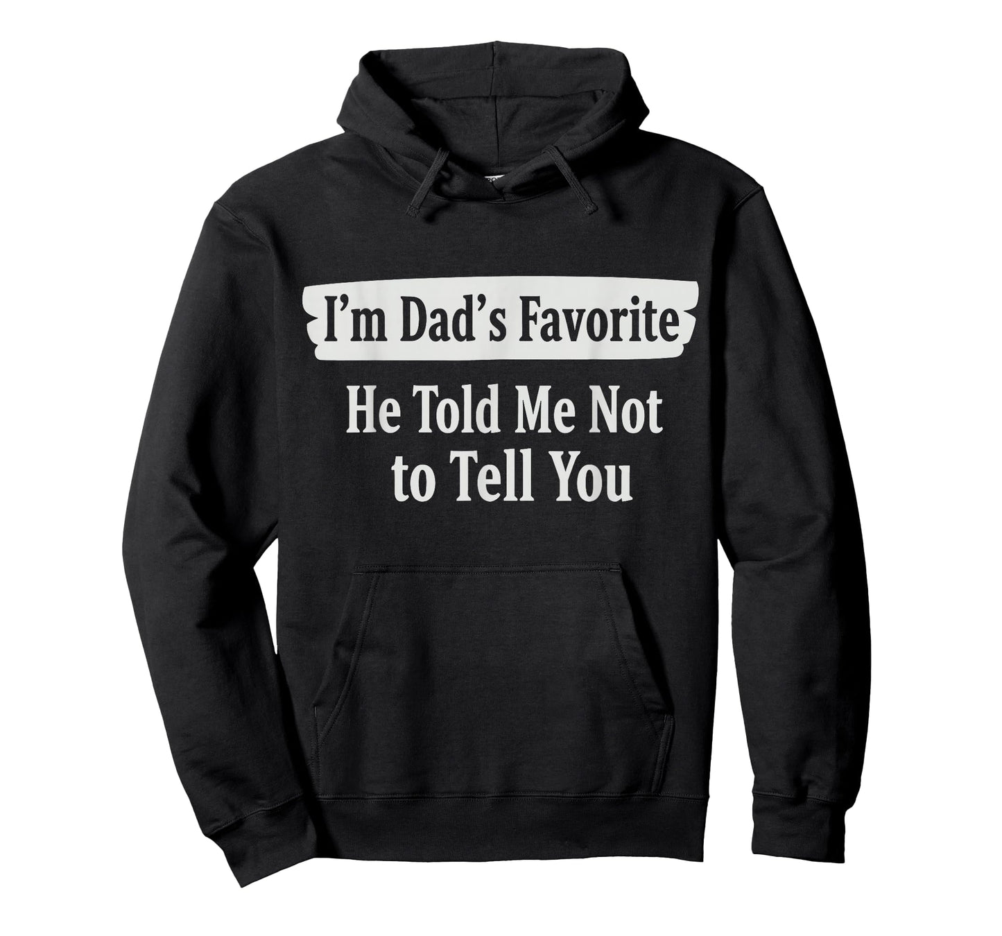 I'm Dad's Favorite He Told Me Not to Tell You Funny Sibling T-Shirt