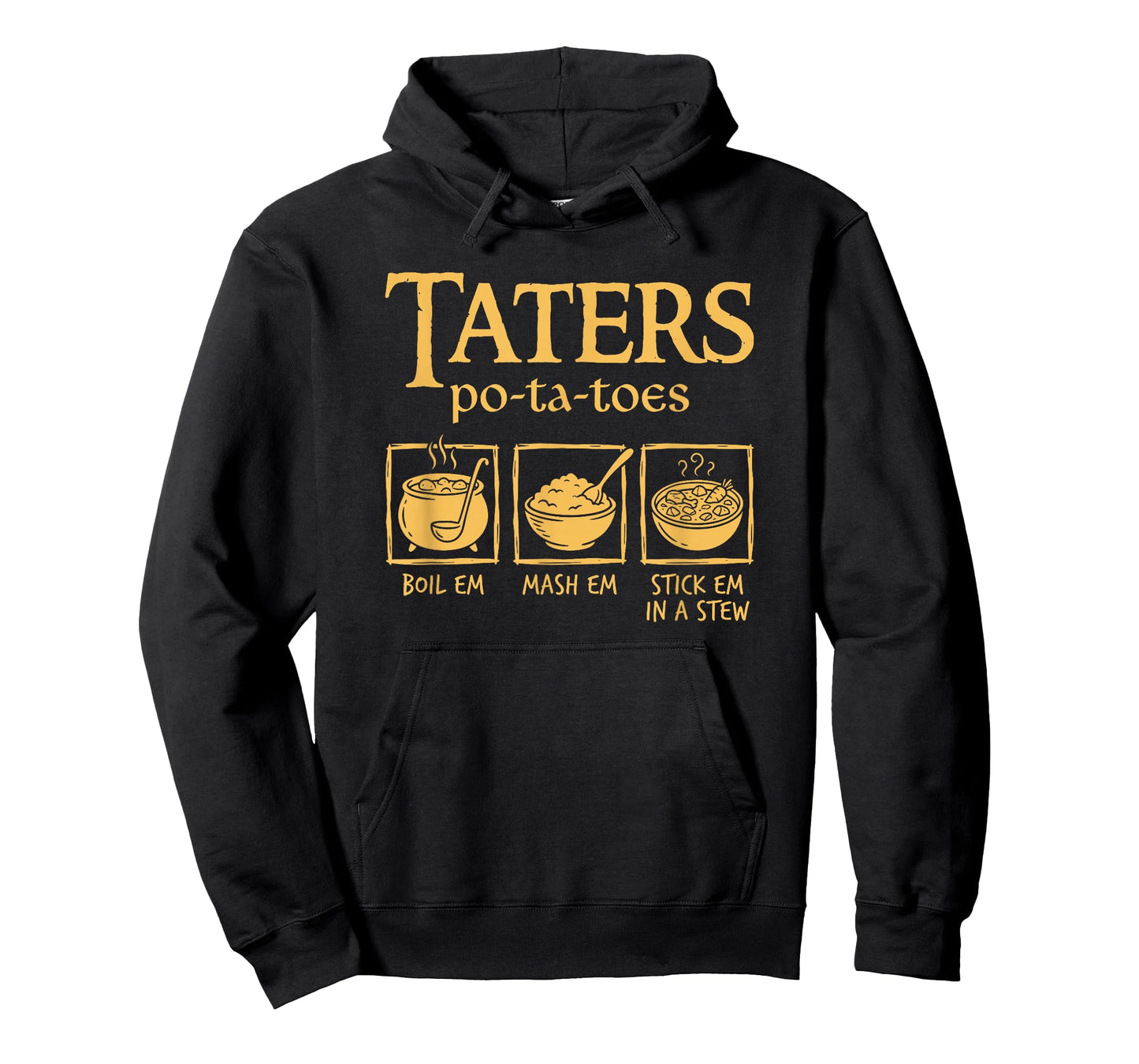 Taters Po-ta-Toes Boil Em Mash Em Stick Em in A Stew Funny T-Shirt
