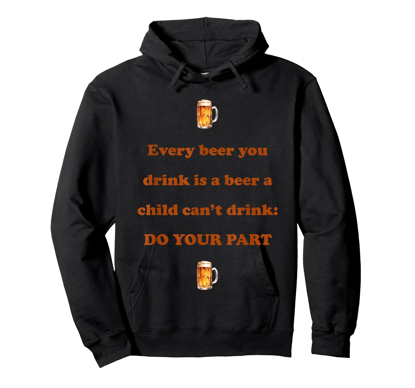 Every Beer You Drink is A Beer A Child Can't Drink Do Your T-Shirt