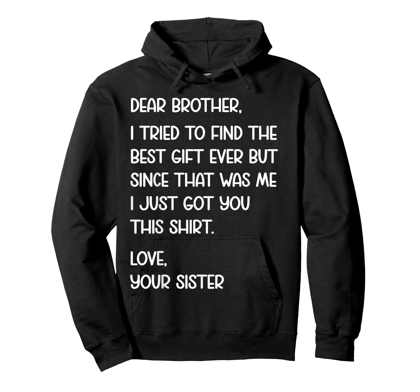 Dear Brother Quote Funny Sibling Humor Joke from Sister T-Shirt