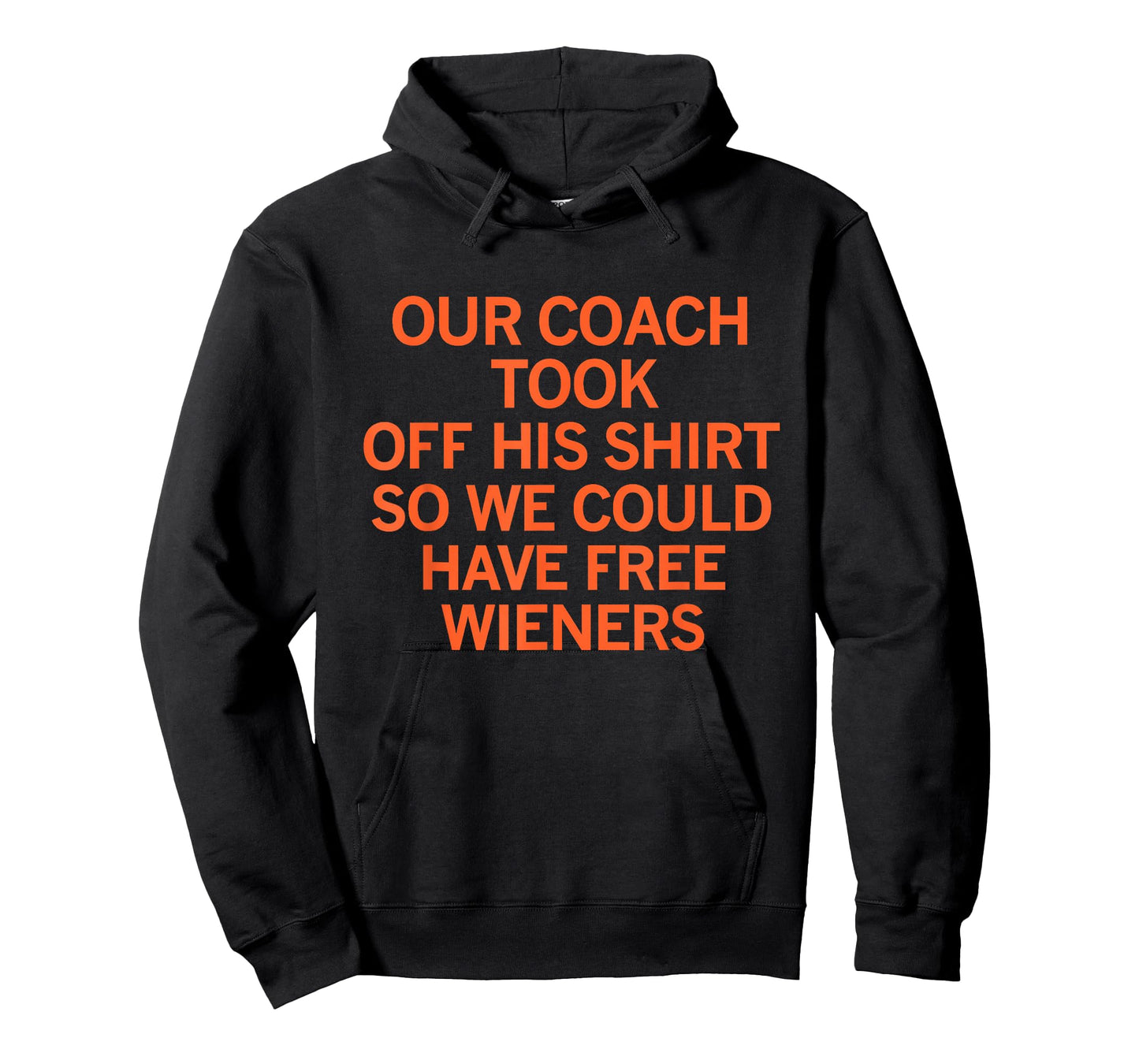 Our Coach Took Off his Shirt so we Could Have Free Wieners T-Shirt