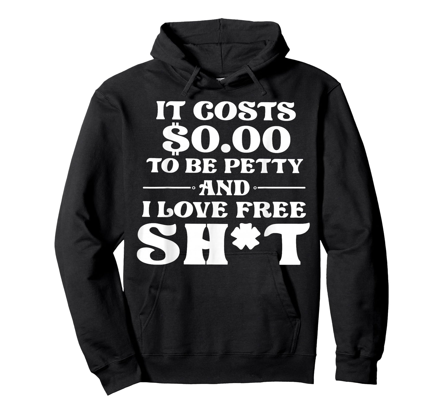 It Cost 0 to Be Petty and I Love Free Shit T-Shirt