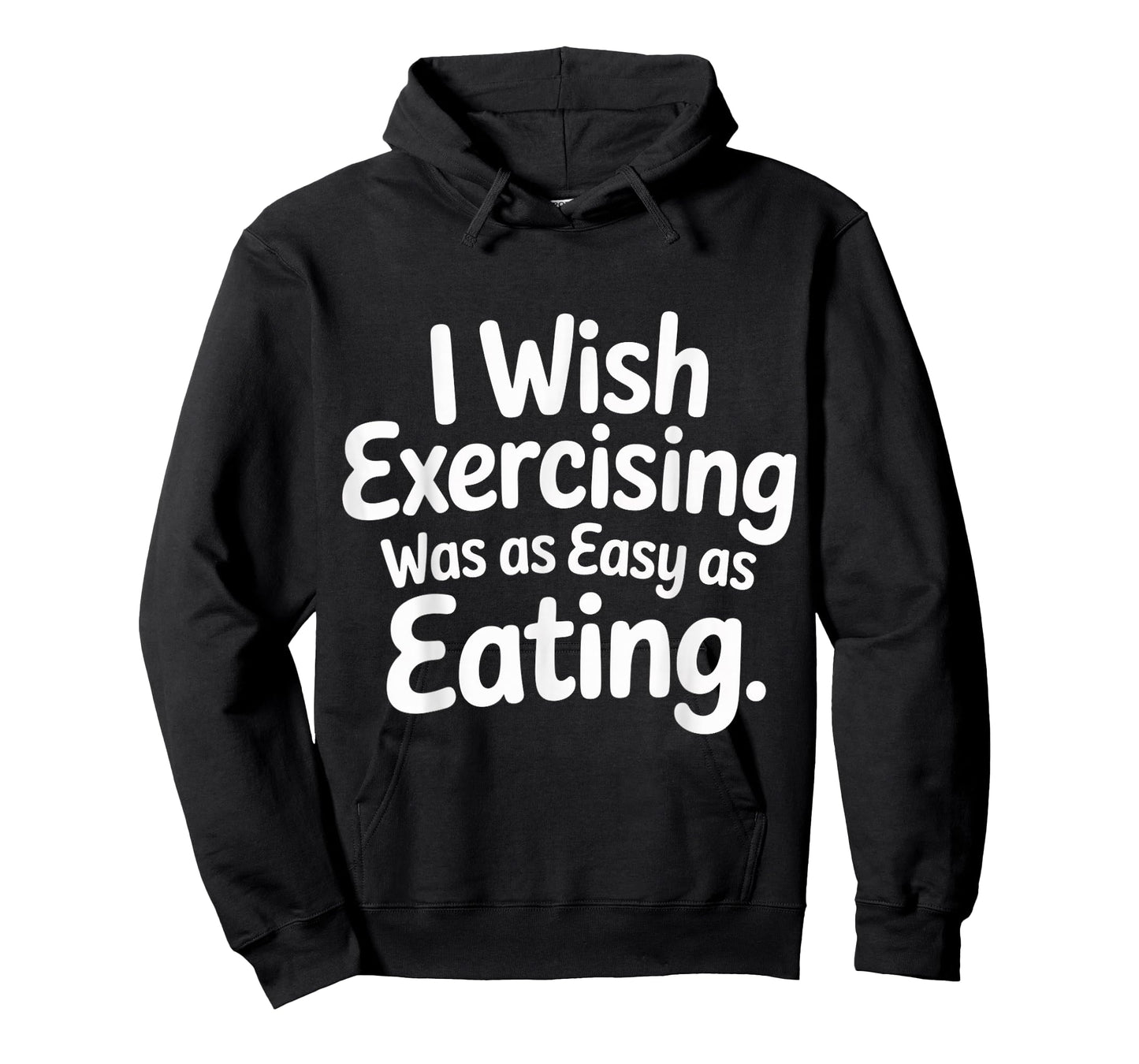 I Wish Exercising was As Easy As Eating - T-Shirt