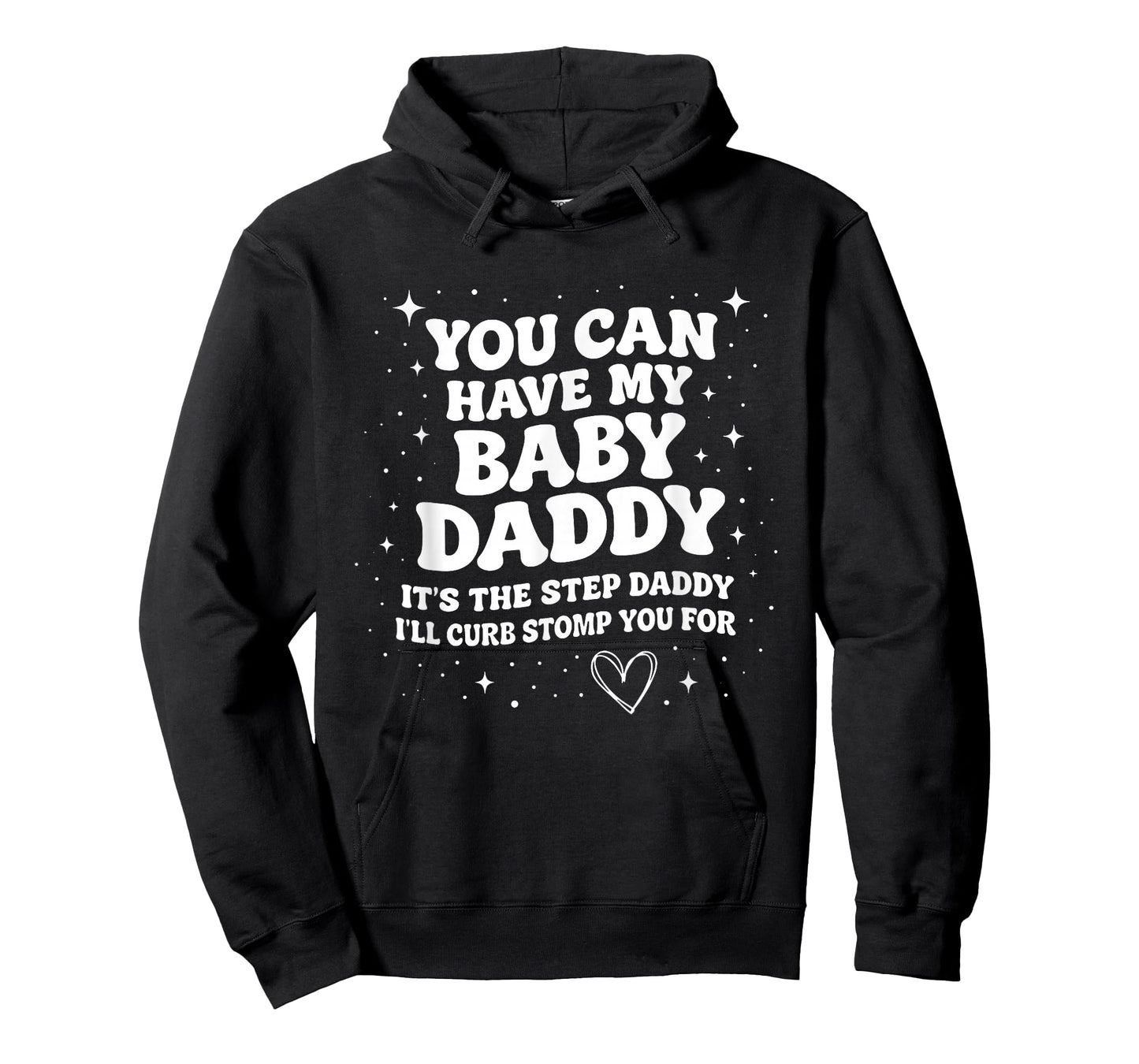 Can Have My Baby Daddy It's The Step Daddy I'll Curb Stomp T-Shirt
