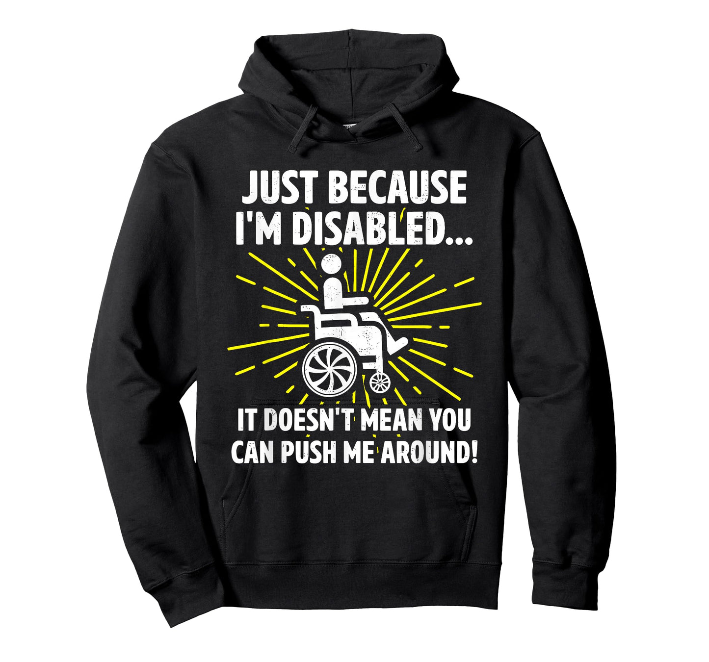Just Because I'm Disabled It Doesn't Mean You Can Push Me T-Shirt
