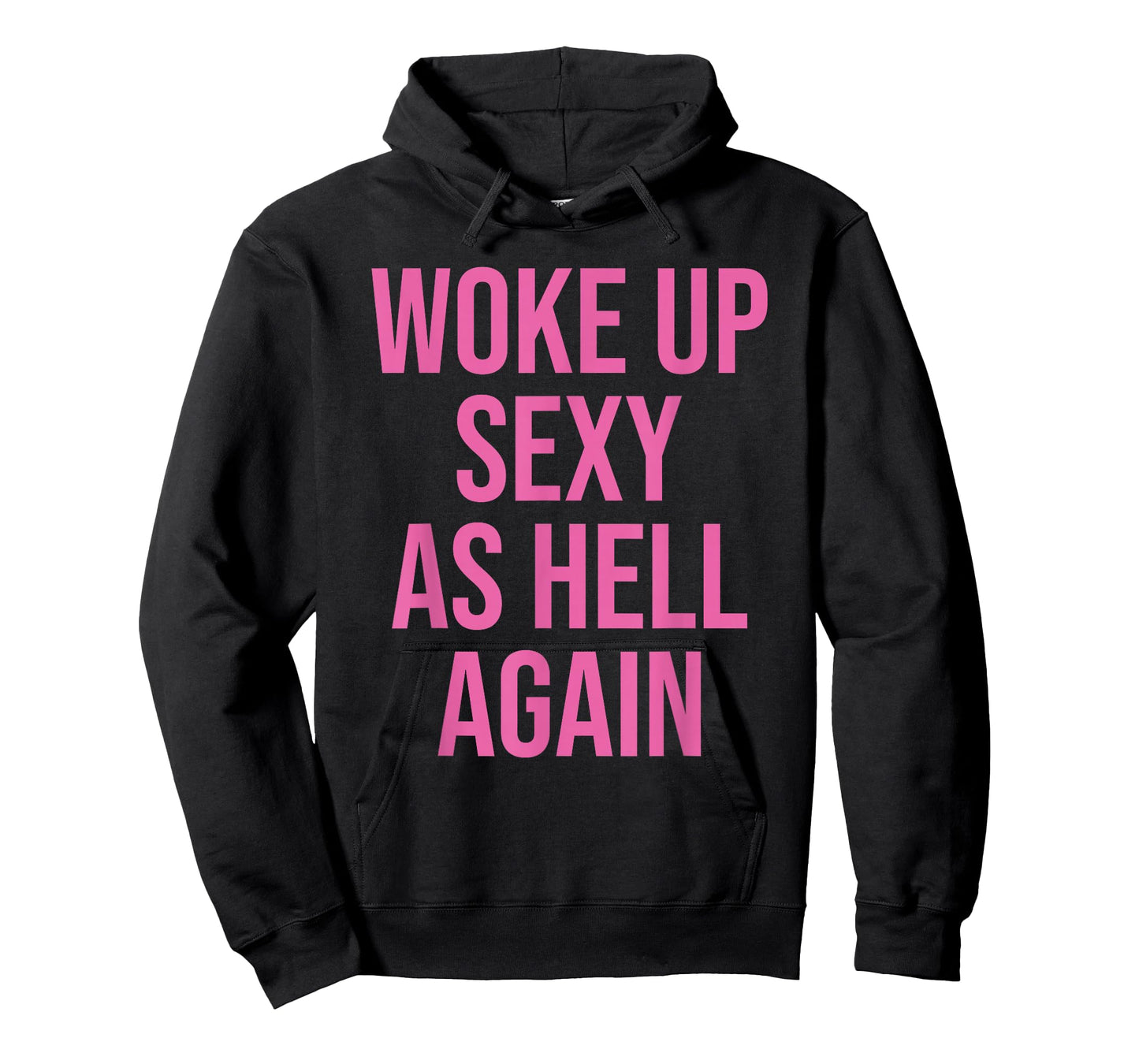 I Woke Up Sexy As Hell Again Funny Sarcastic Women Saying T-Shirt