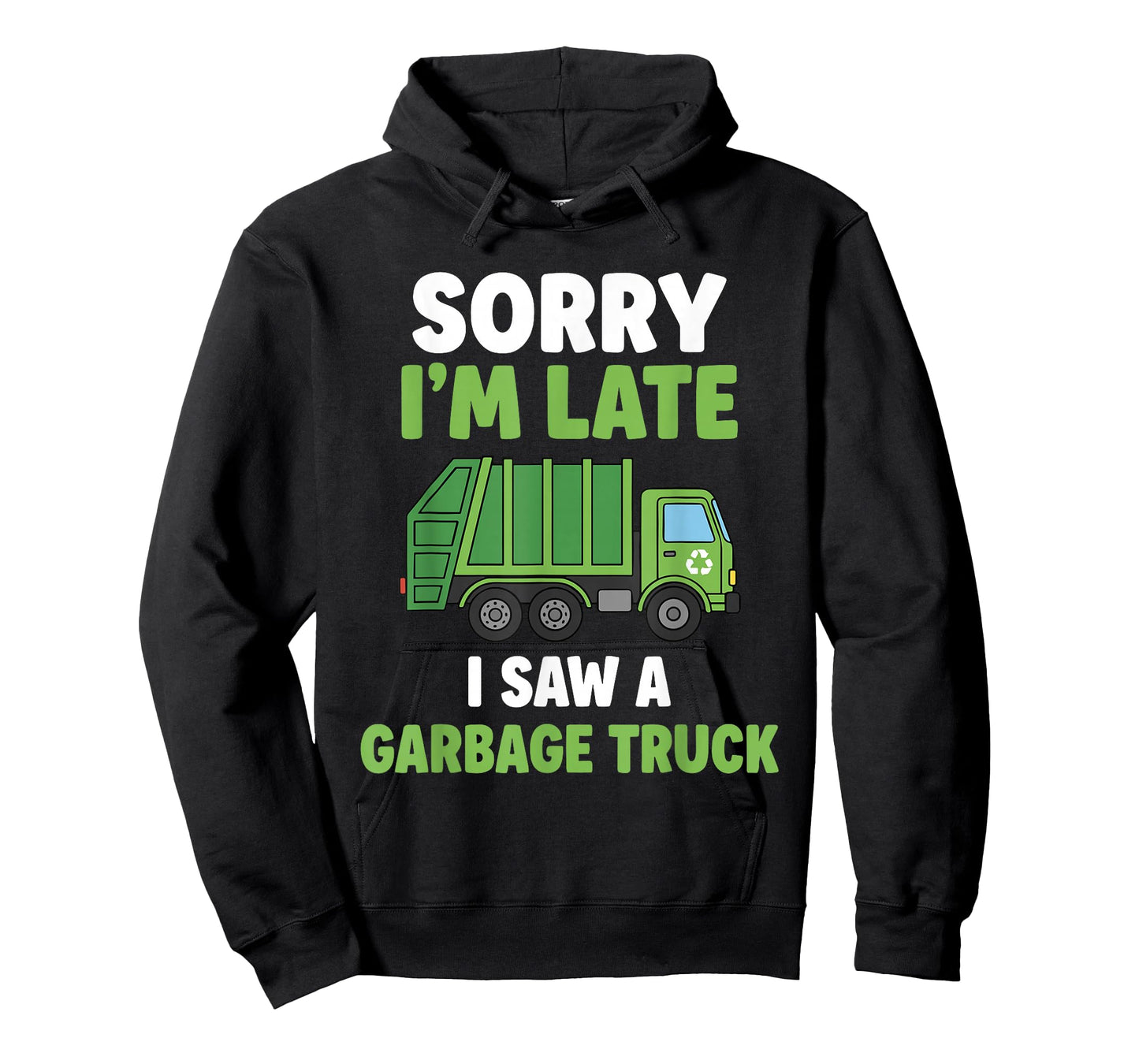 Sorry Im Late I Saw A Garbage Truck T-Shirt