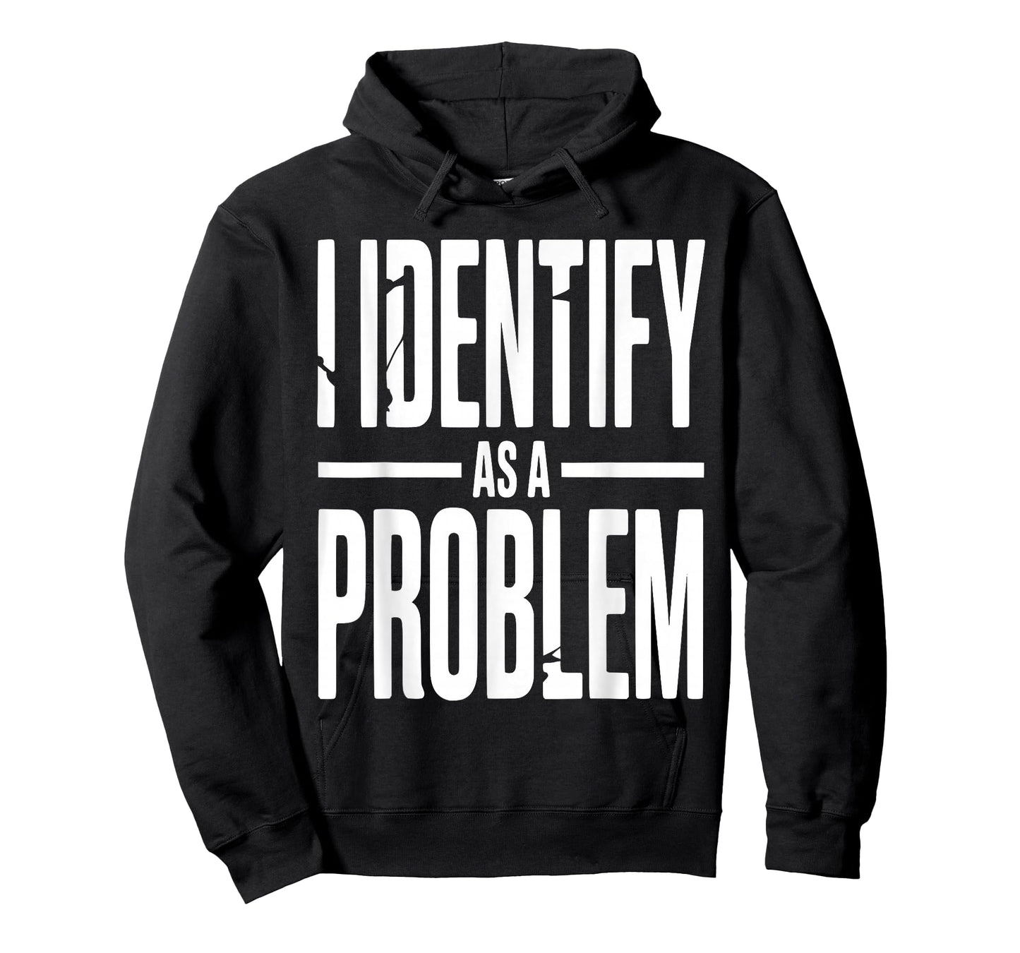 I Identify As A Problem Funny Sarcastic Saying Humor Quote T-Shirt