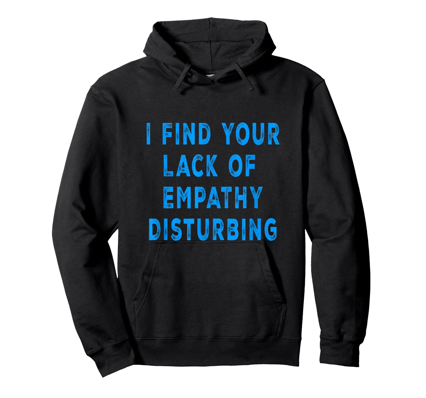 I Find Your Lack of Empathy Disturbing T-Shirt