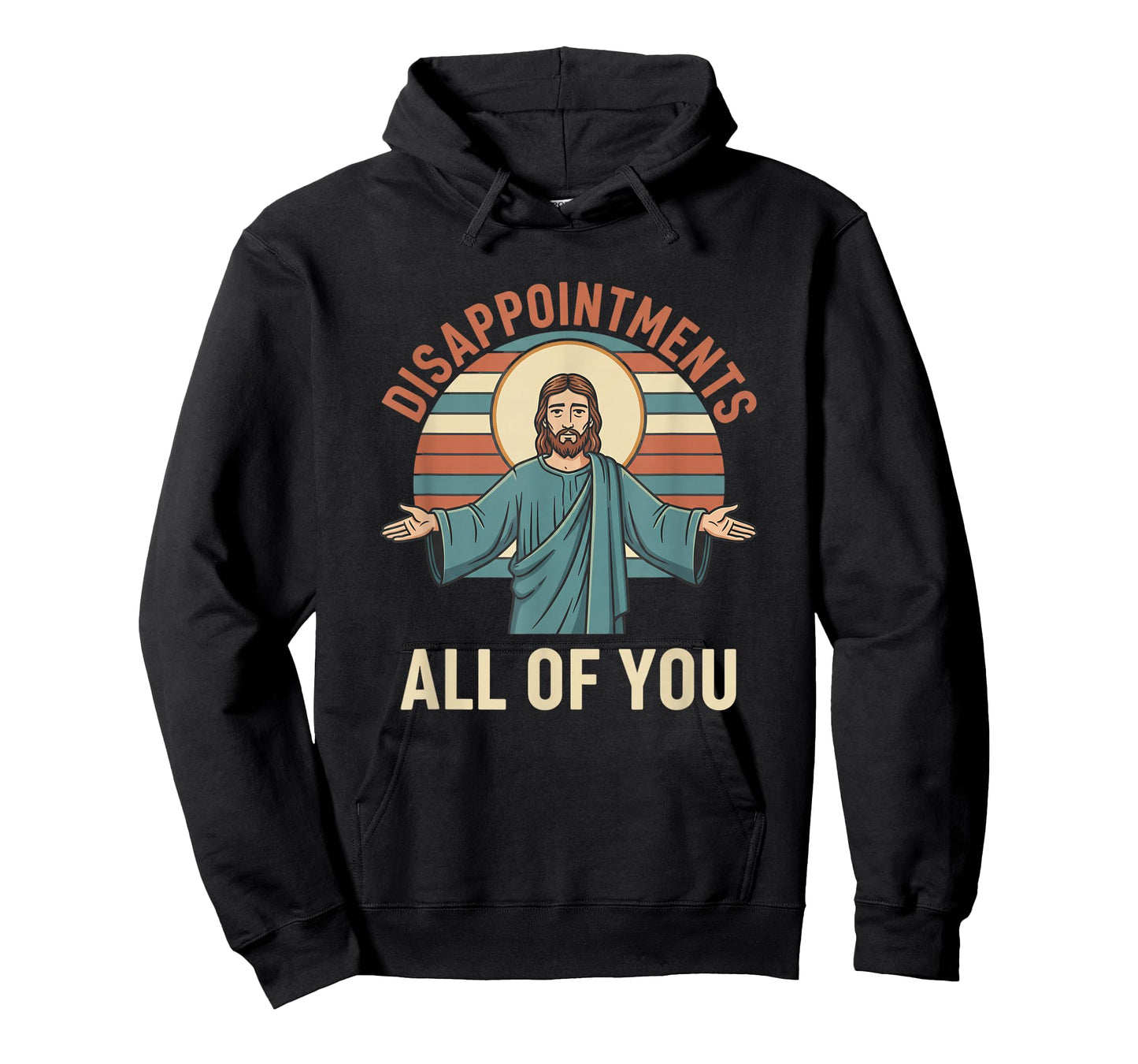 Christian Disappointments All of You Jesus, Funny Sarcastic T-Shirt
