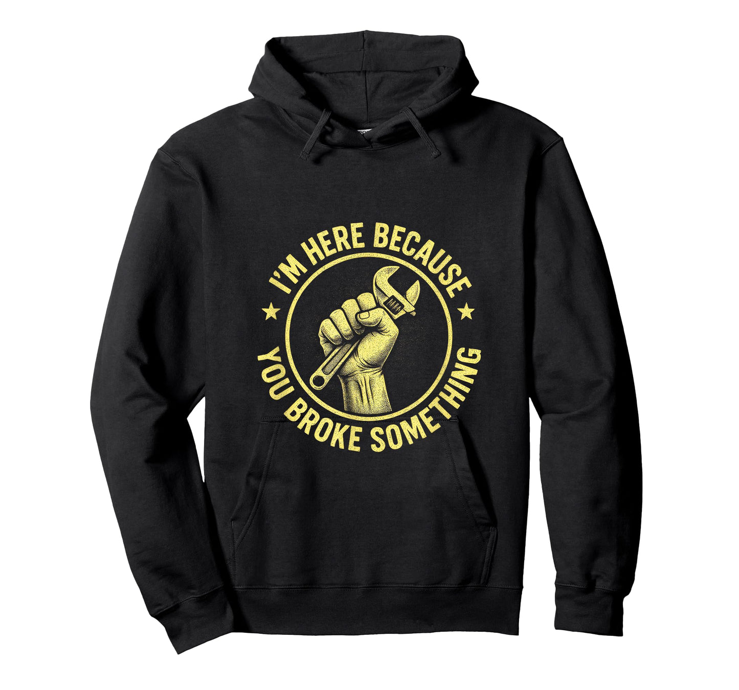 I'm Here Because You Broke Something - Mechanic Repair T-Shirt