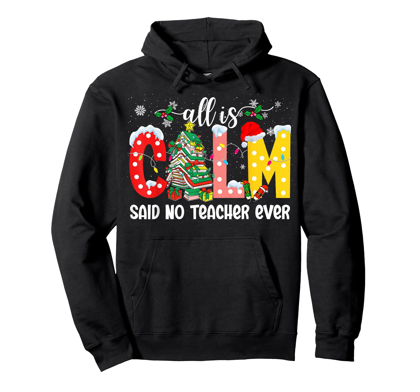 All is Calm Said No Teacher Ever Funny Teacher Christmas T-Shirt