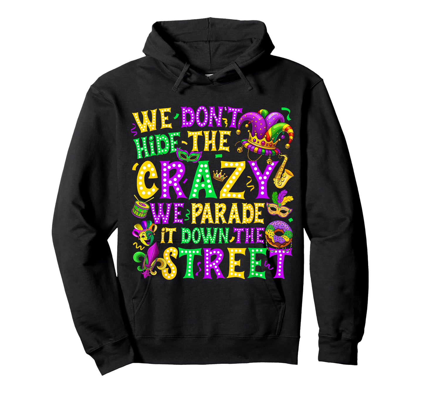 We Don't Hide Crazy We Parade It Down The Street Mardi Gras T-Shirt