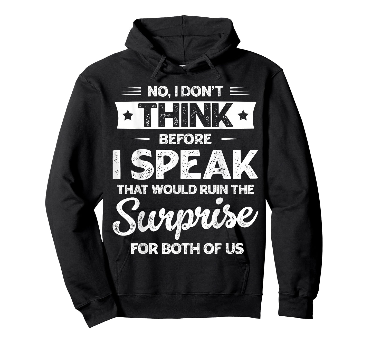 No I Don't Think Before I Speak for Men Women T-Shirt