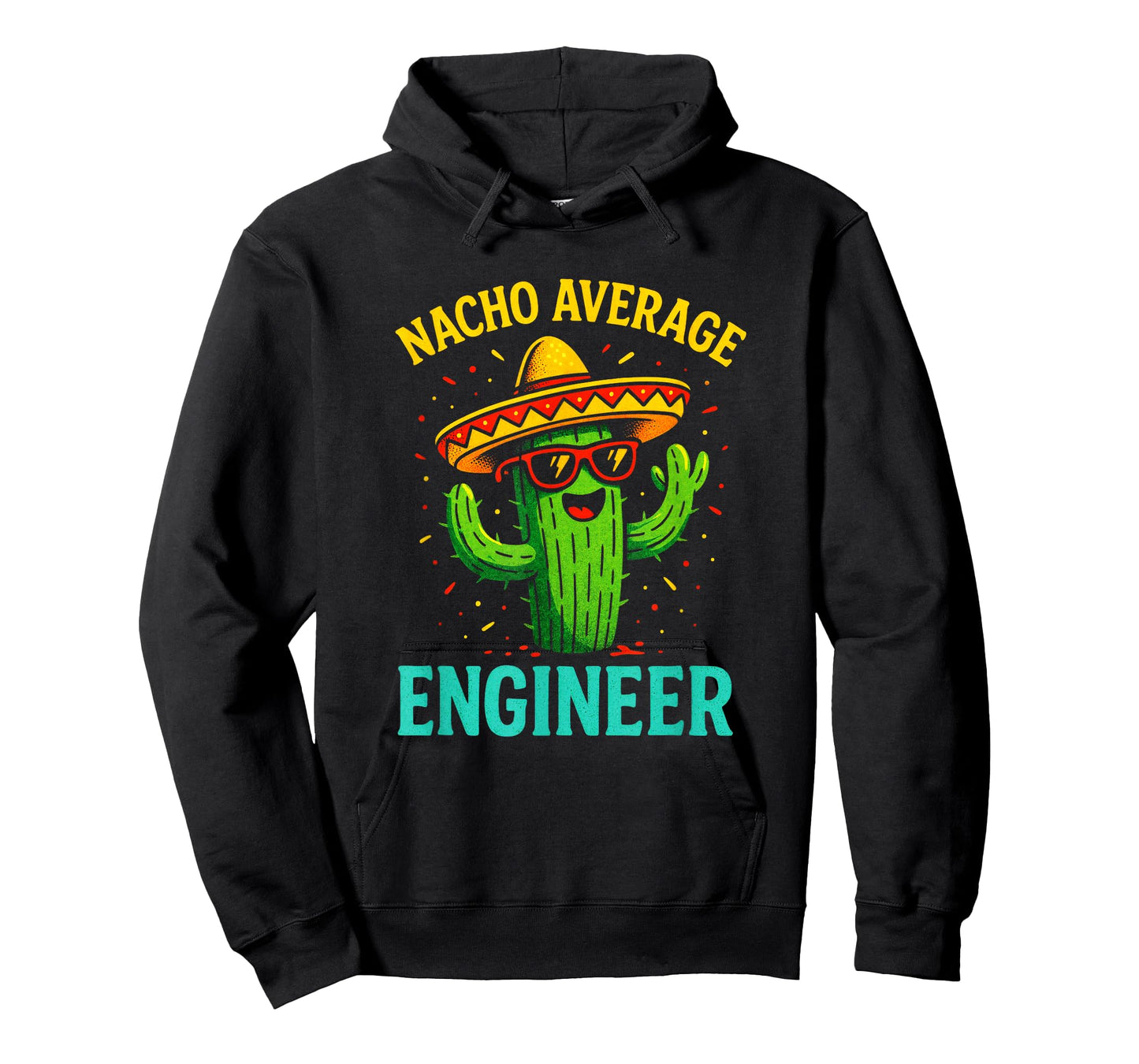 Nacho Average Engineer - Cactus Humor Fun T-Shirt