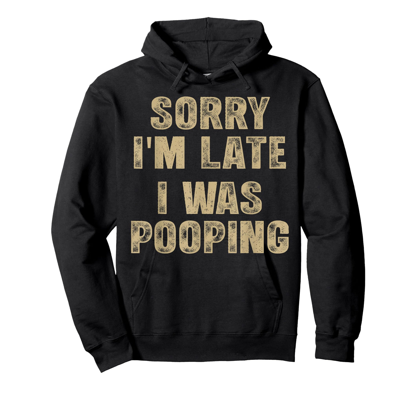 Sorry I'm Late I was Pooping Humor Saying Funny Men Women T-Shirt