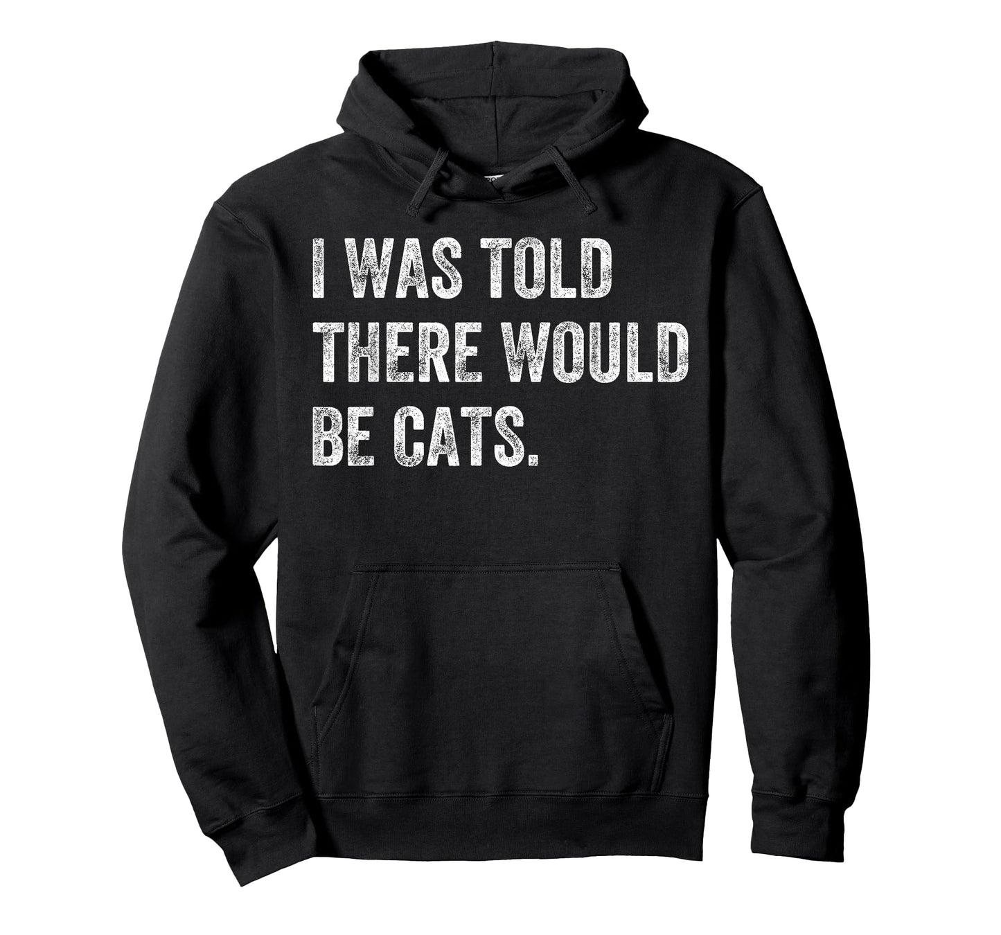 I was Told There Would Be Cats Funny Cat Humor T-Shirt