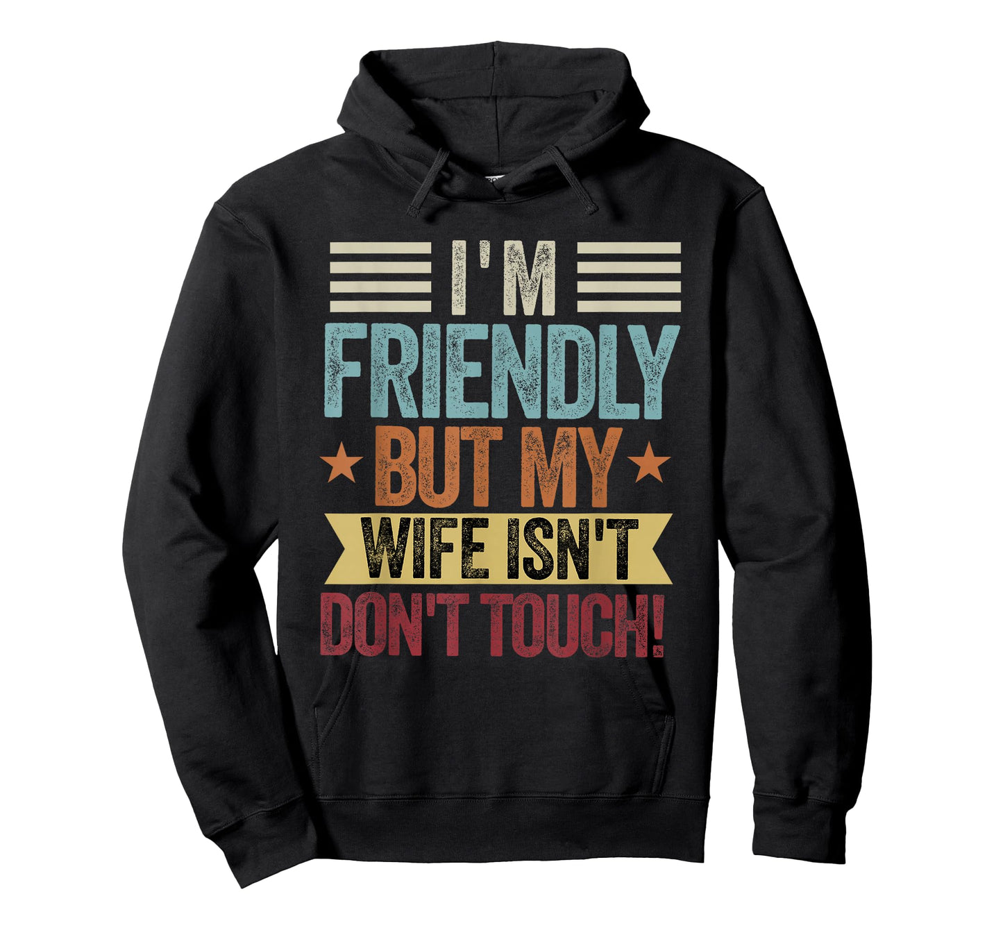 I'm Friendly But My Wife Isn't Don't Touch Funny Husband T-Shirt