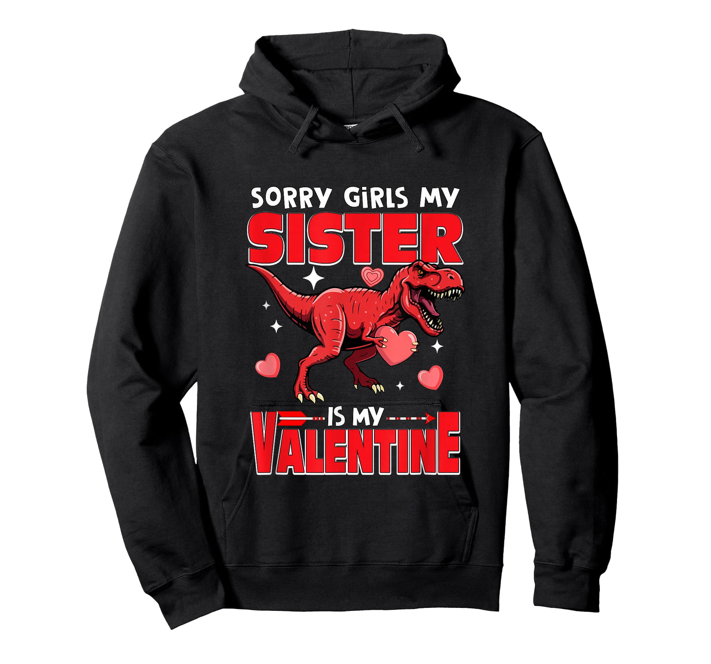 Sorry Sister is My Valentine Funny Joke Girls Cute T-rex T-Shirt