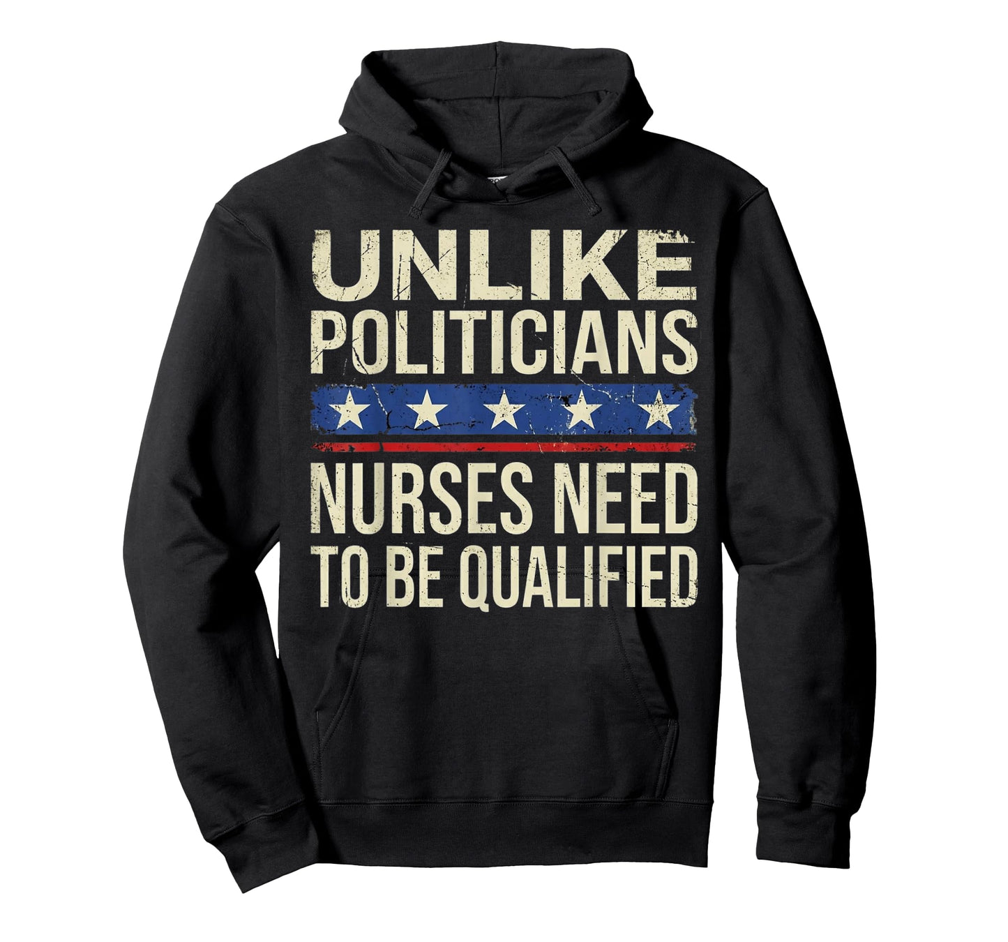 Unlike Politicians Nurses Need to Be Qualified Vintage T-Shirt