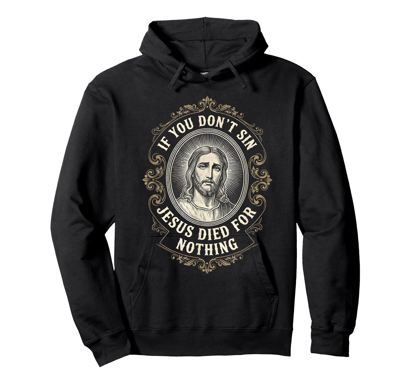 If You Don't Sin Jesus Died for Nothing Anti-Christian T-Shirt