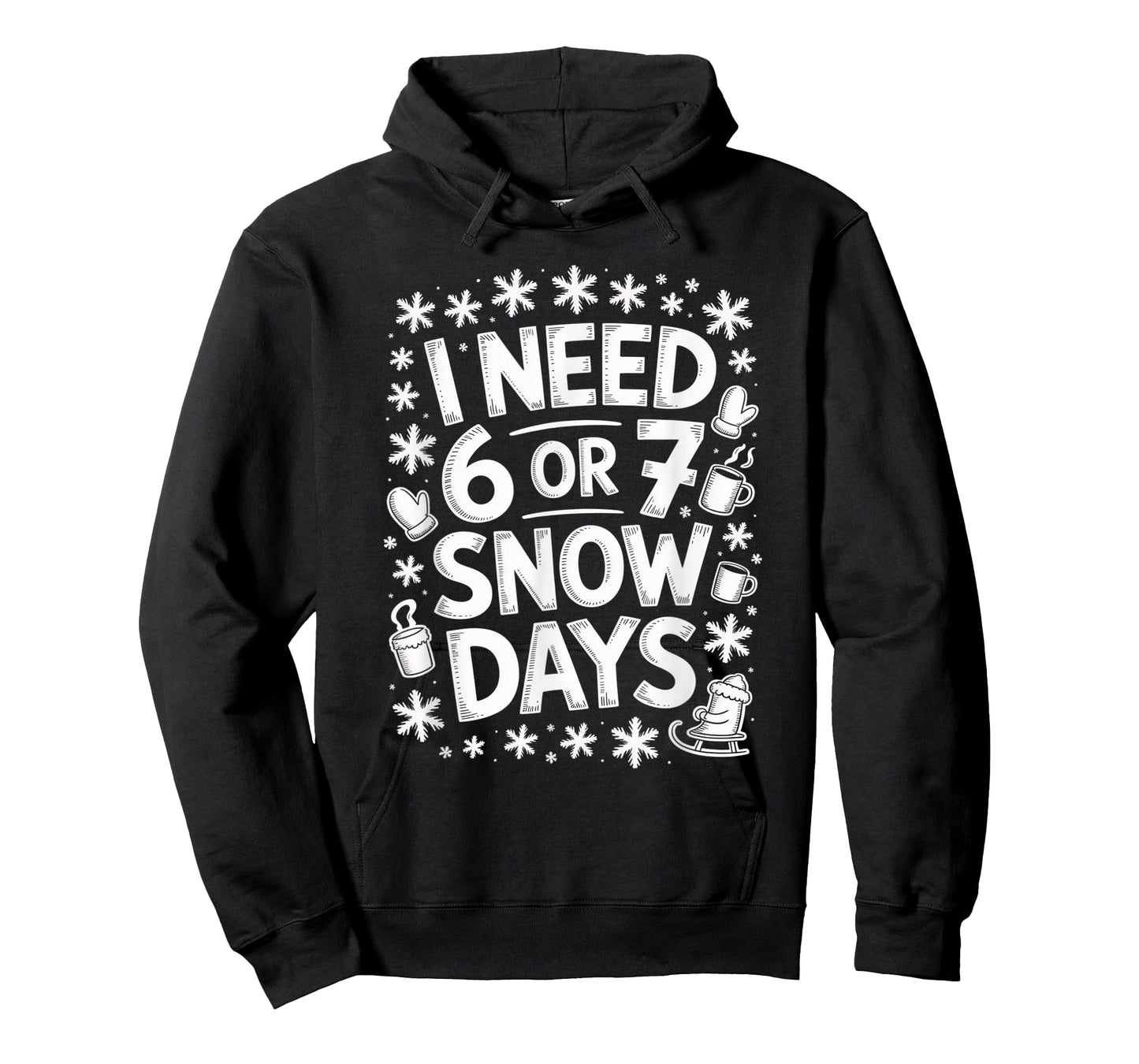 I Need 6 7 Snow Days Funny 67 Teacher Winter Humor T-Shirt