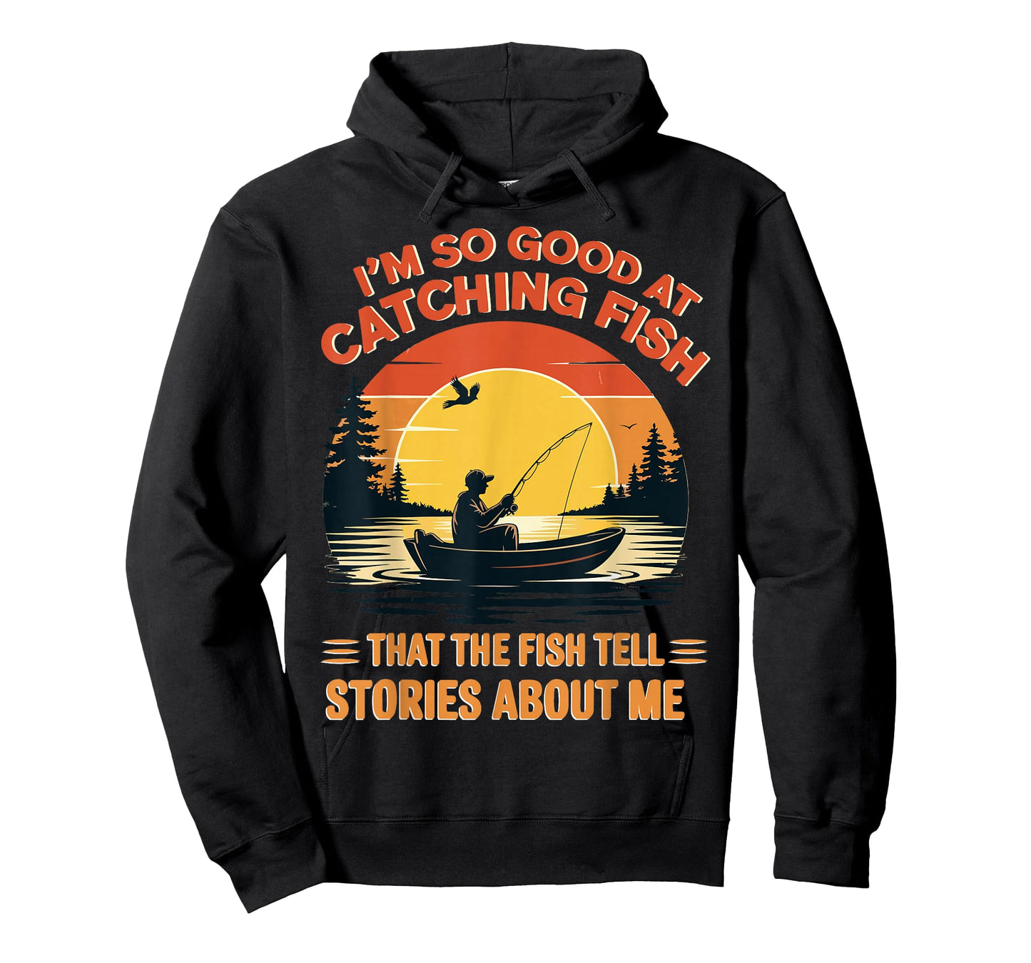 I'm So Good at Catching Fish That Fish Tell Stories About Me T-Shirt