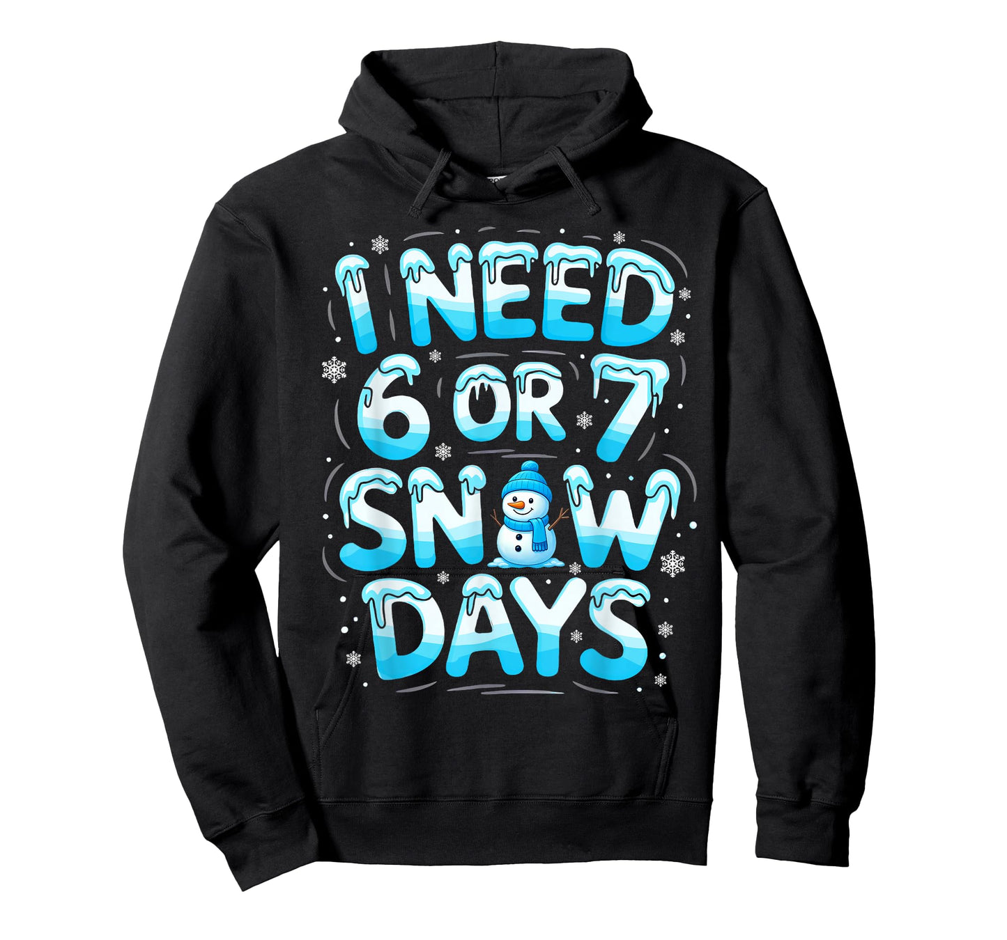 I Need 6 Or 7 Snow Days Funny Teachers Student Winter School T-Shirt
