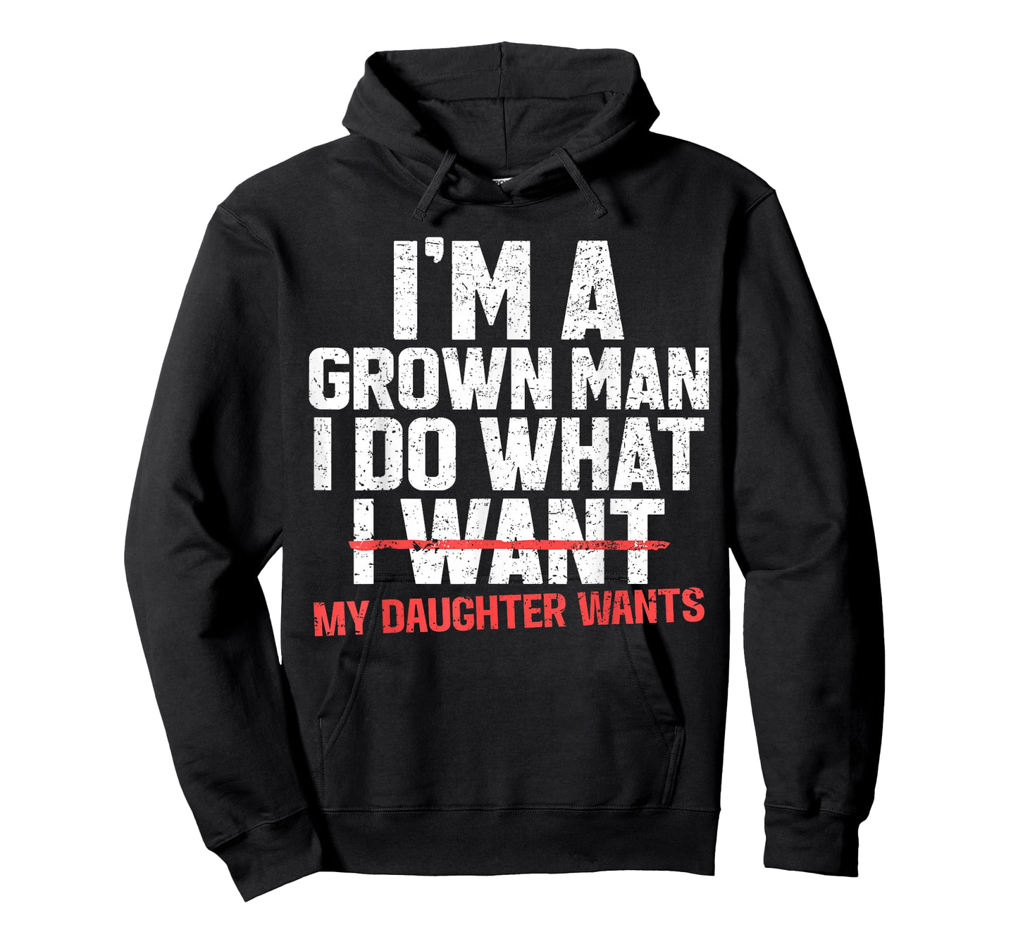 Funny Dad Father I'm A Grown Man I Do What My Daughter Wants T-Shirt
