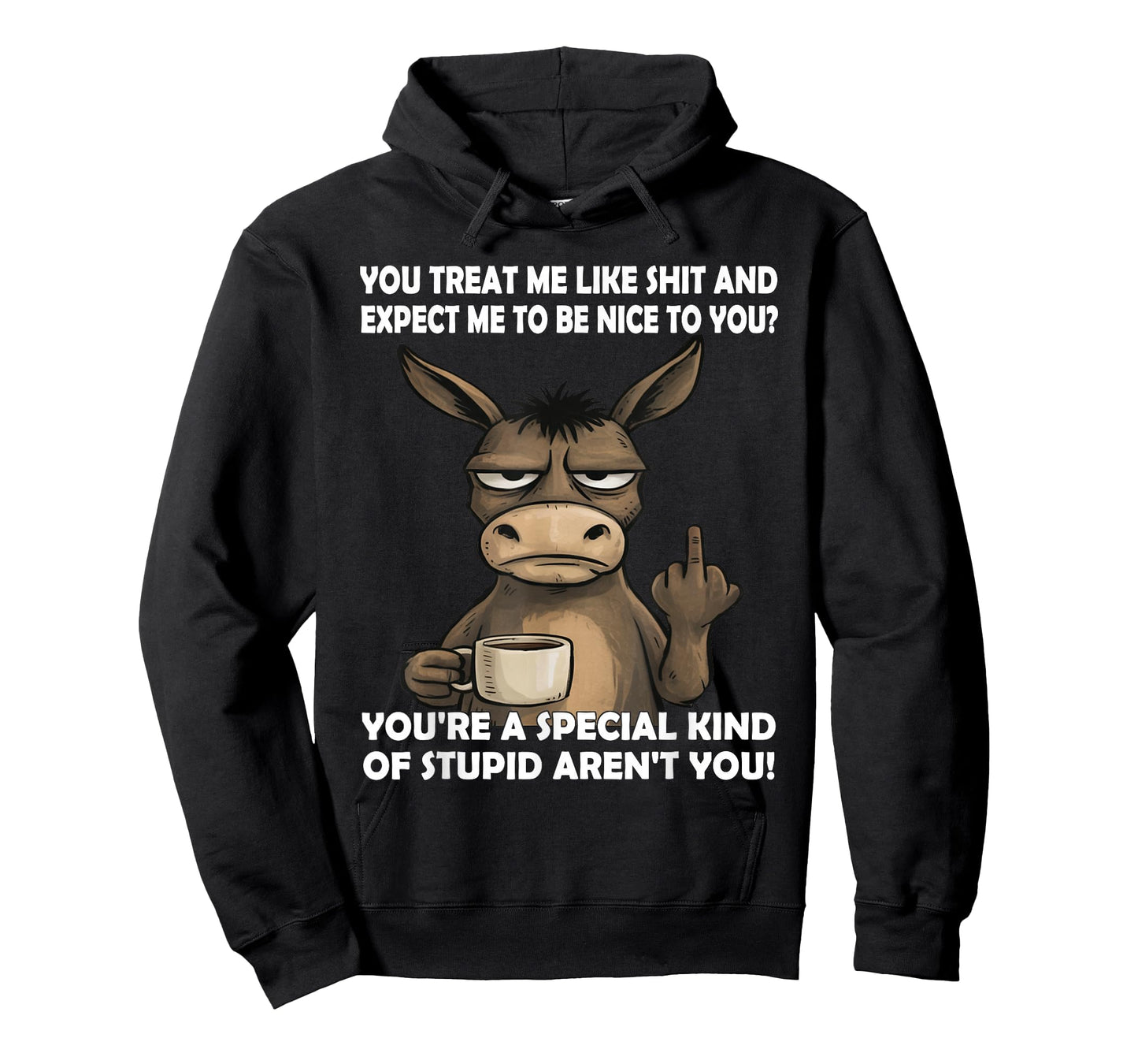 You Treat Me Like Shit and Expect Me to Be Nice to You T-Shirt