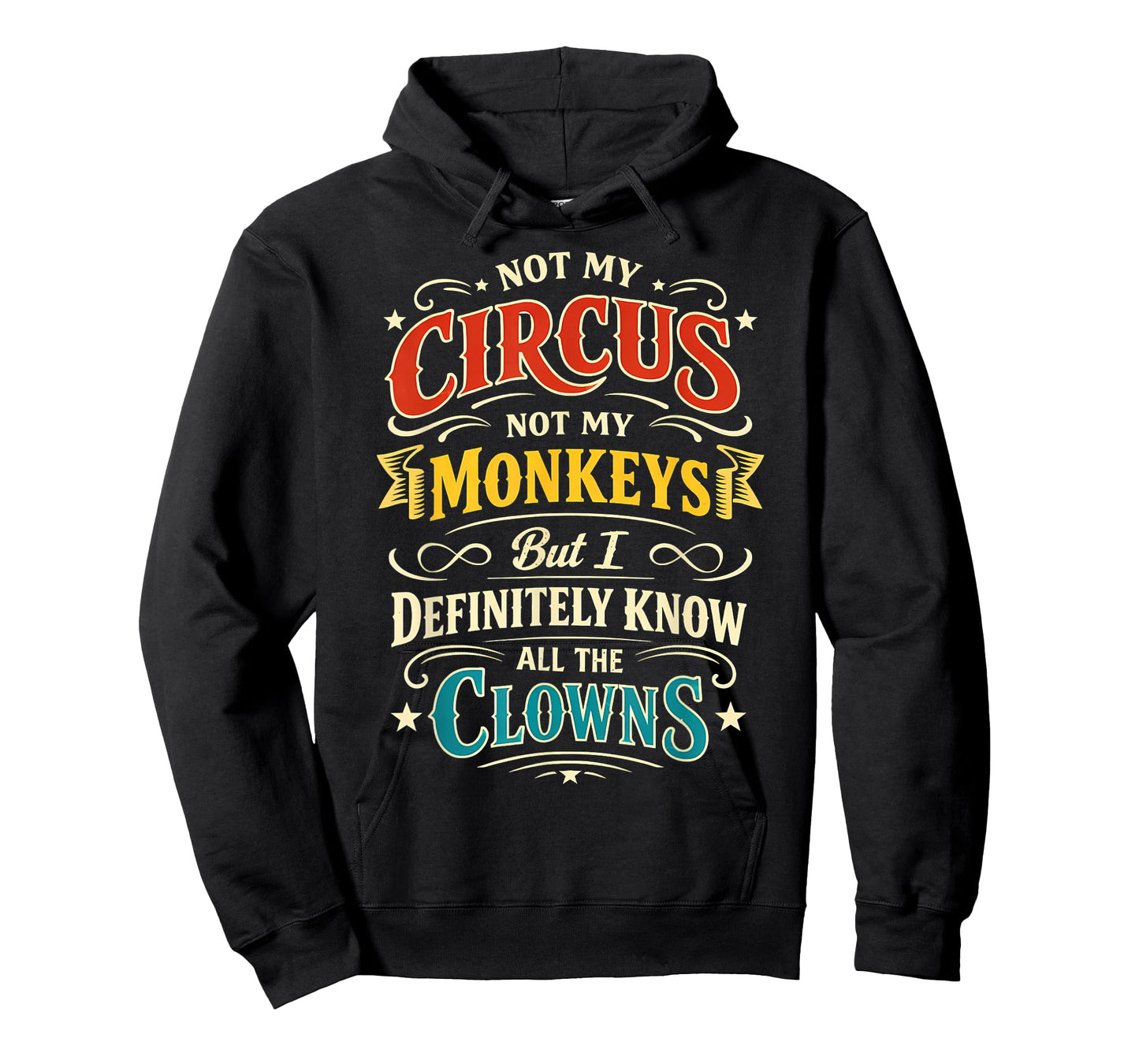 Not My Circus Not My Monkeys But I Know All The Clowns Funny T-Shirt