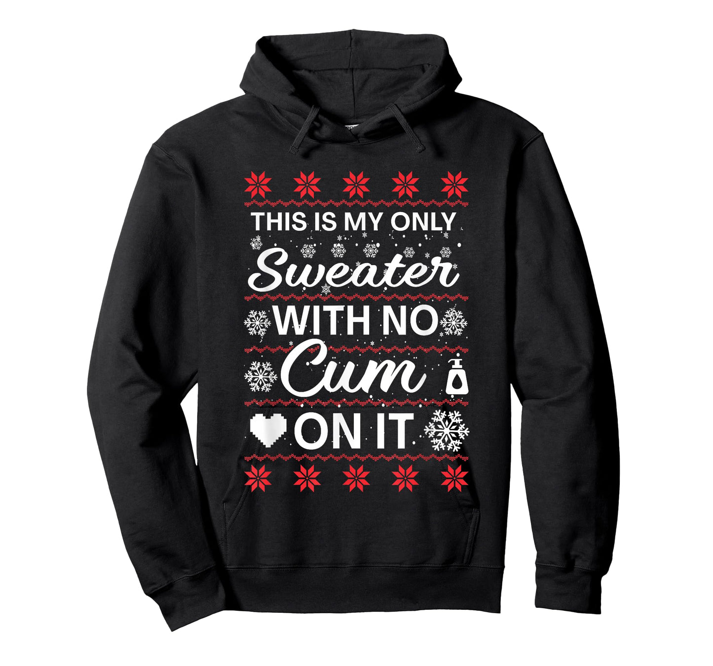 This is My Only Sweater with No Cum'ss On It Ugly Christmas T-Shirt