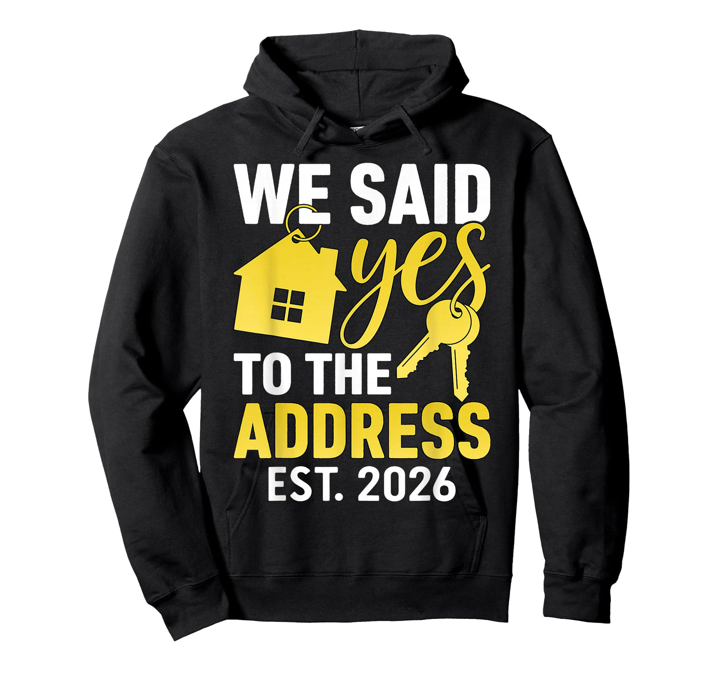 We Said Yes to The Address 2026 Real Estate Housewarming T-Shirt