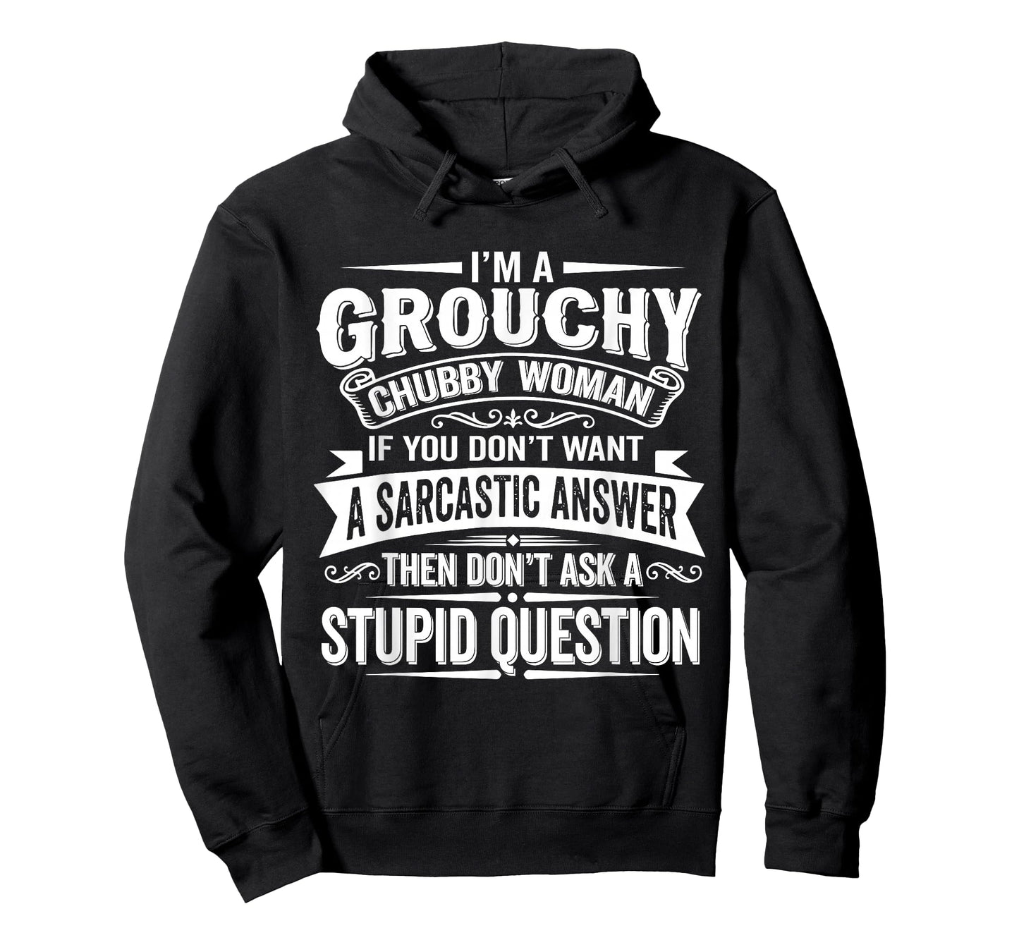 I'm A Grouchy Chubby Woman If You Dont Want Sarcastic Answer T-Shirt
