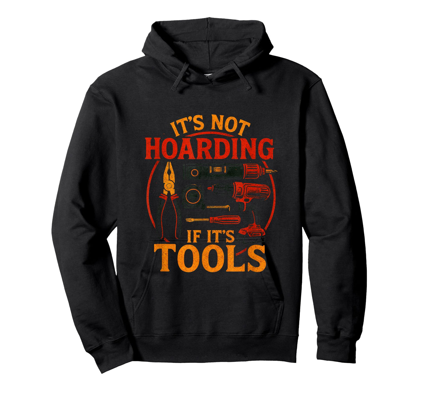 It's Not Hoarding If It's Tools - Funny Woodworking T-Shirt