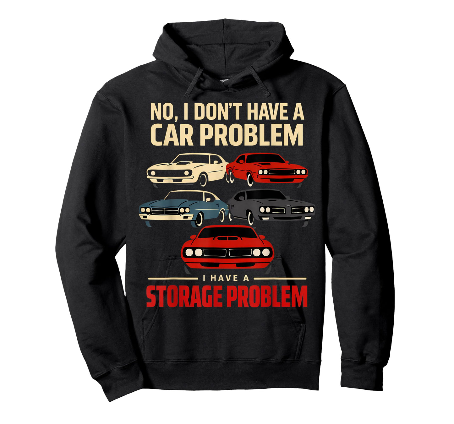 Funny No I Don’t Have A Car Problem I Have A Storage Problem T-Shirt