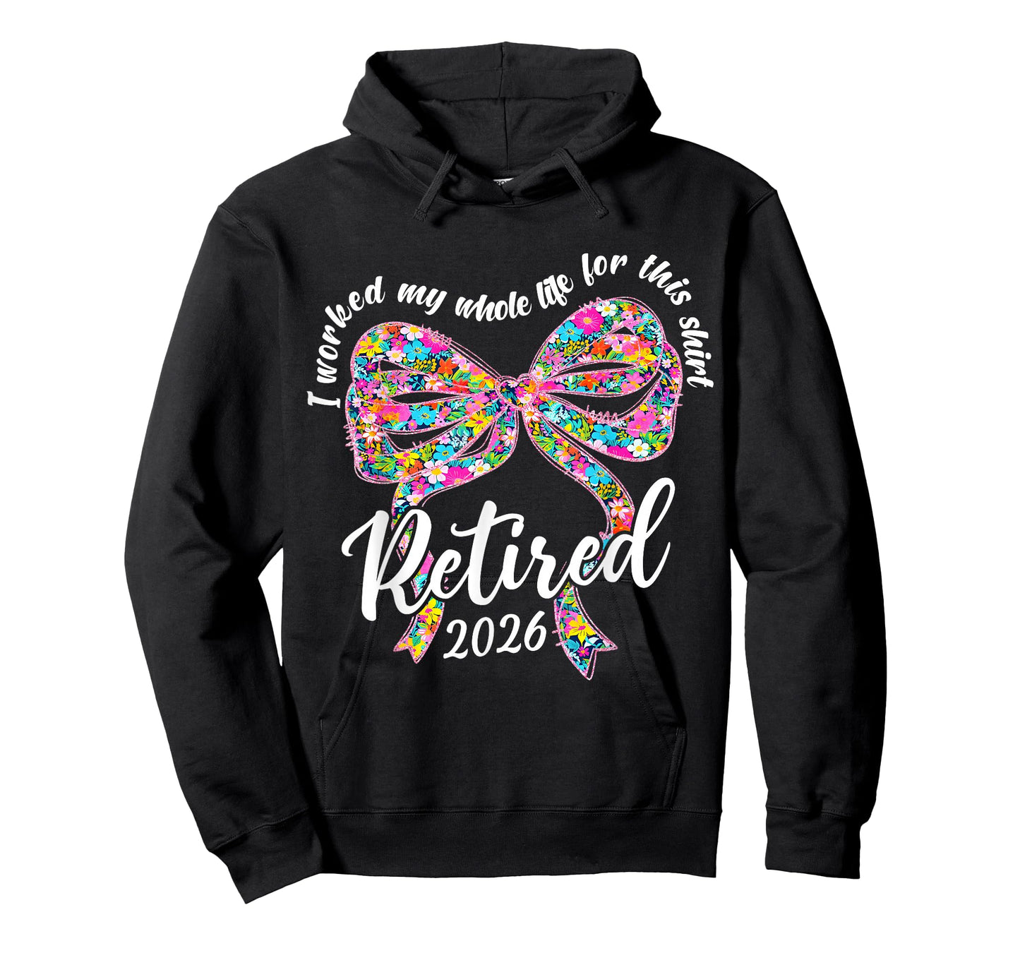 Retired 2026 I Worked My Whole Life Retirement Bow Floral T-Shirt