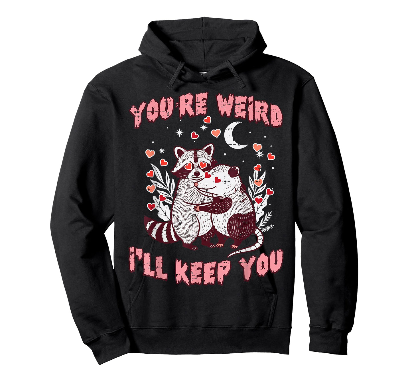 Valentines Day Raccoon Possum Funny Youre Weird Ill Keep You T-Shirt