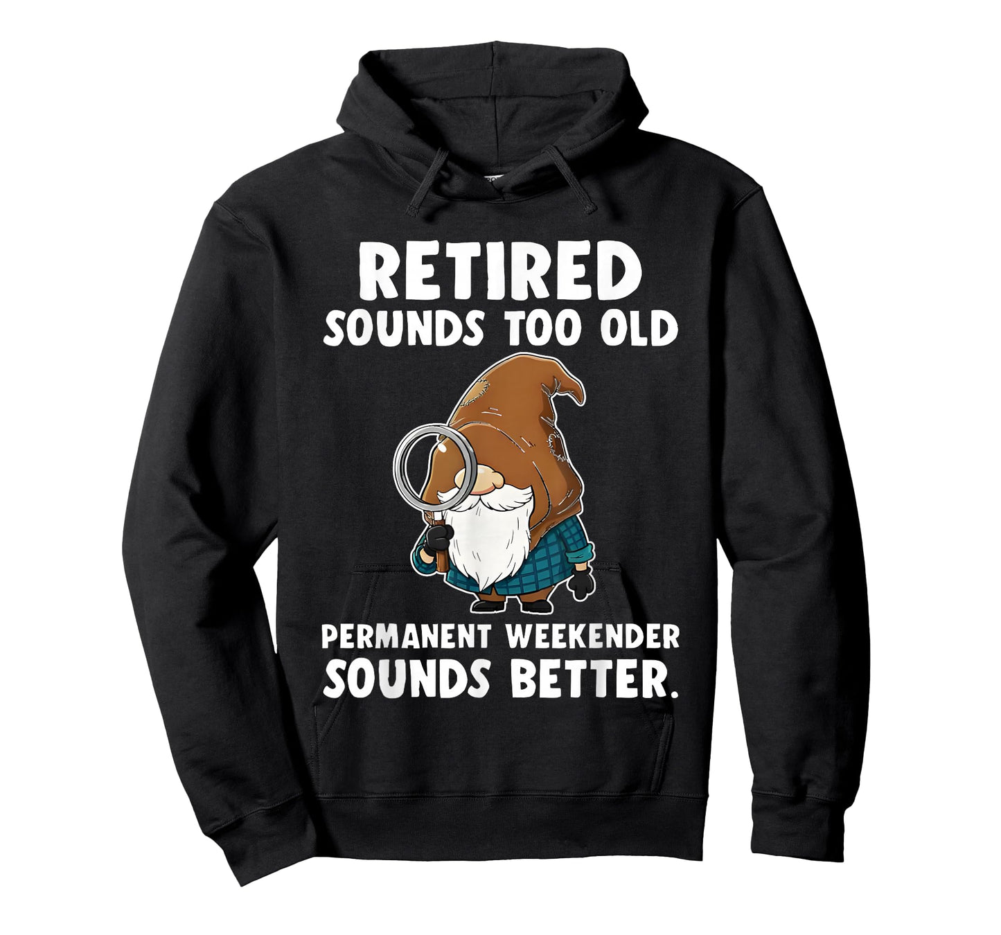 Gnome Retired Sounds Too Old Permanent Weekender Sounds T-Shirt