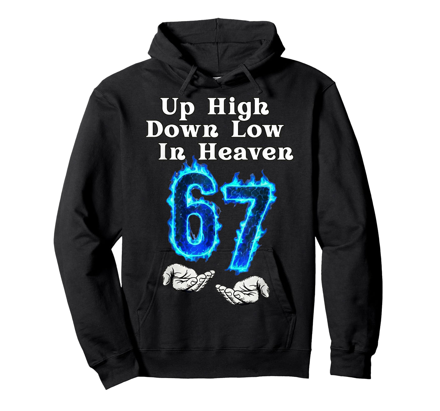 Up High Down Low in Heaven 67 Meme 6 7 Hands Six Seven Funny T-Shirt