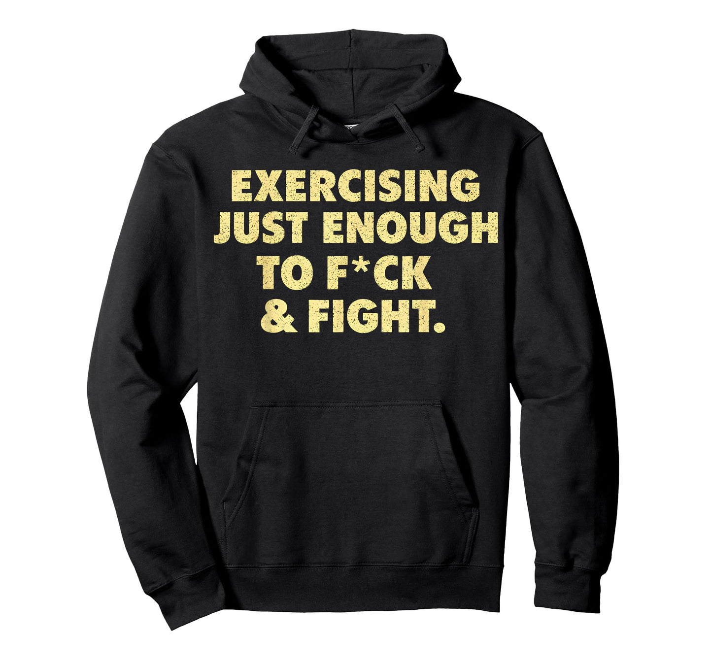 Exercising Just-Enough to FCK & Fight Shirt Men Women T-Shirt