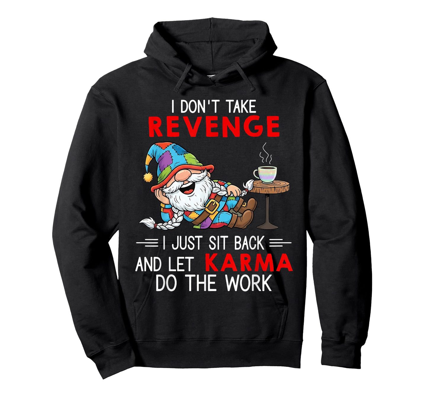 I Don't Take Revenge I Just Sit Back and Let Karma Do The T-Shirt