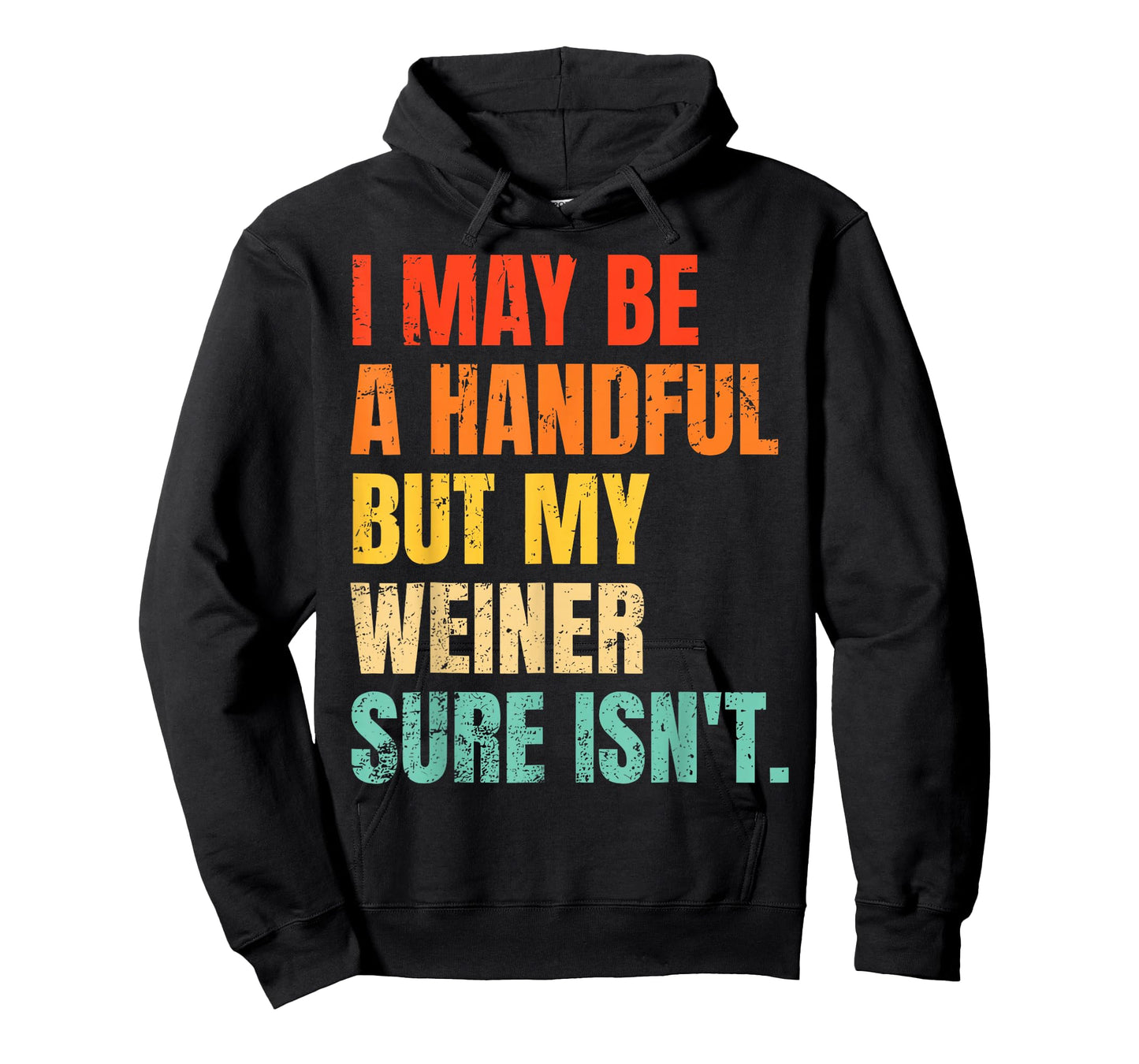 I May Be A Handful But My Weiner Sure Isn't Retro Men T-Shirt