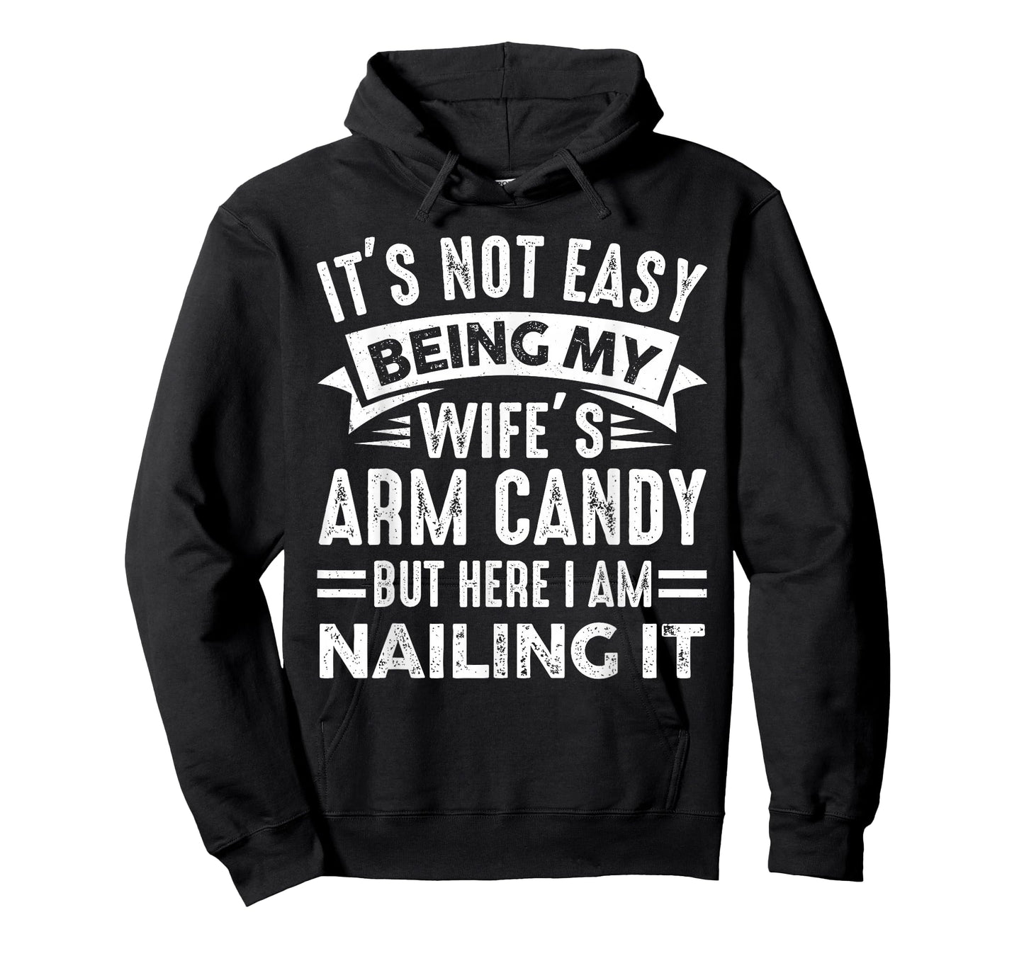 Funny Husband It's Not Easy Being My Wife's Arm Candy Men T-Shirt