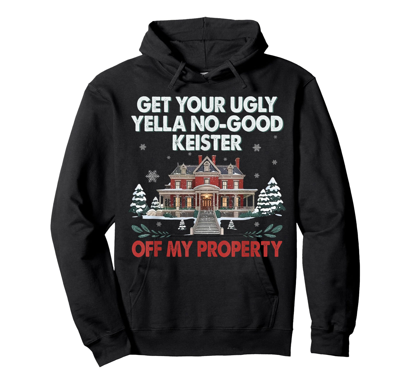 Funny Get Your Ugly Yella No-Good Keister Off My Property T-Shirt